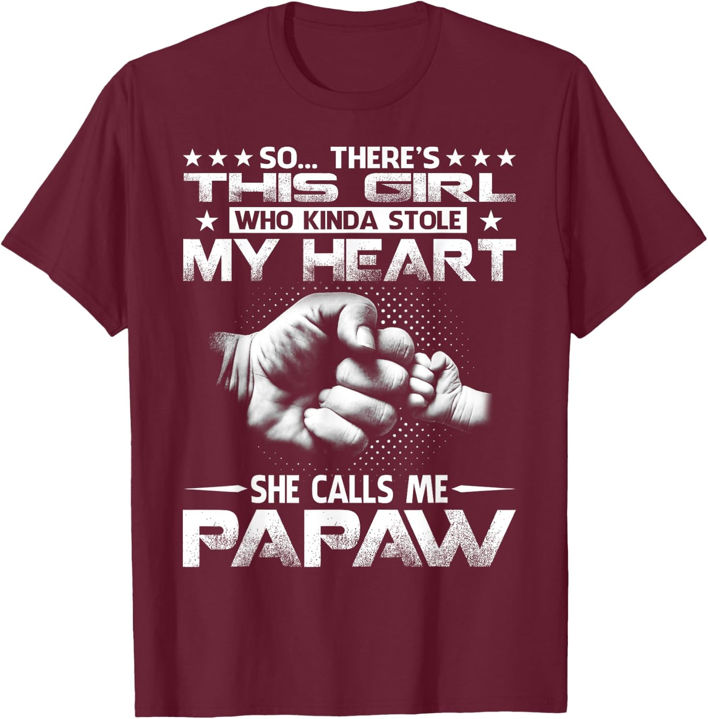 This Girl Who Kinda Stole My Heart She Calls Me Papaw T-Shirt - T-Shirt | Maroon