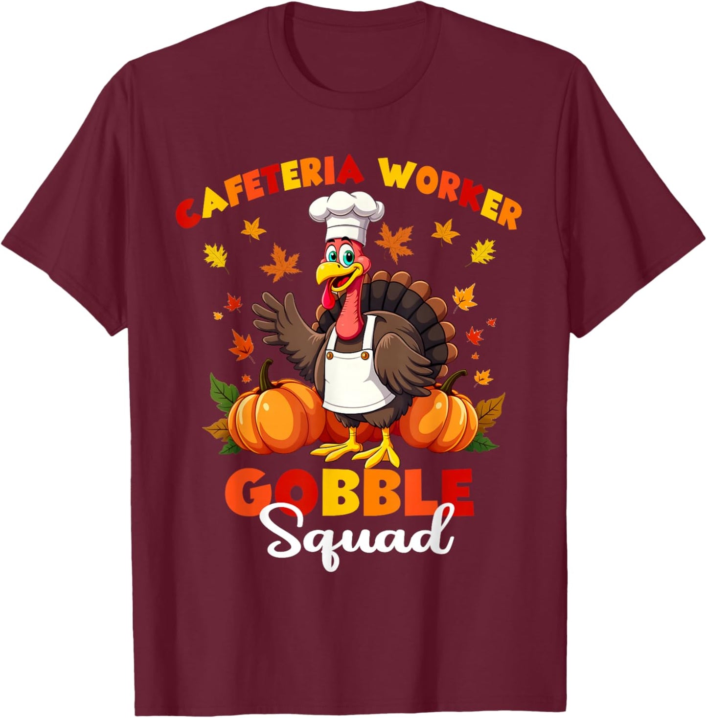 Thanksgiving Cafeteria Worker Gobble Squad Turkey T-Shirt - T-Shirt | Maroon