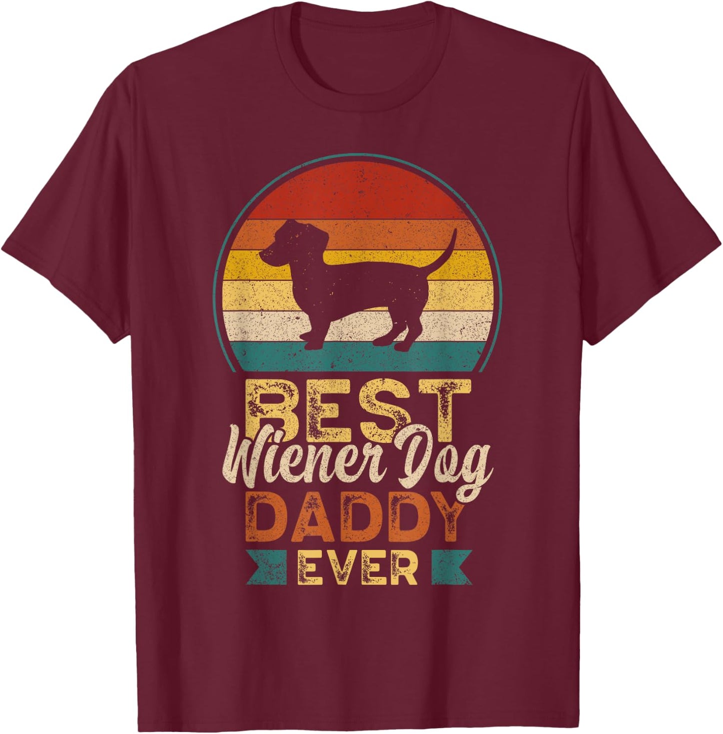 Best Wiener Dog Daddy Ever, Father's Day, Dachshund Dad Men T-Shirt - T-Shirt | Maroon