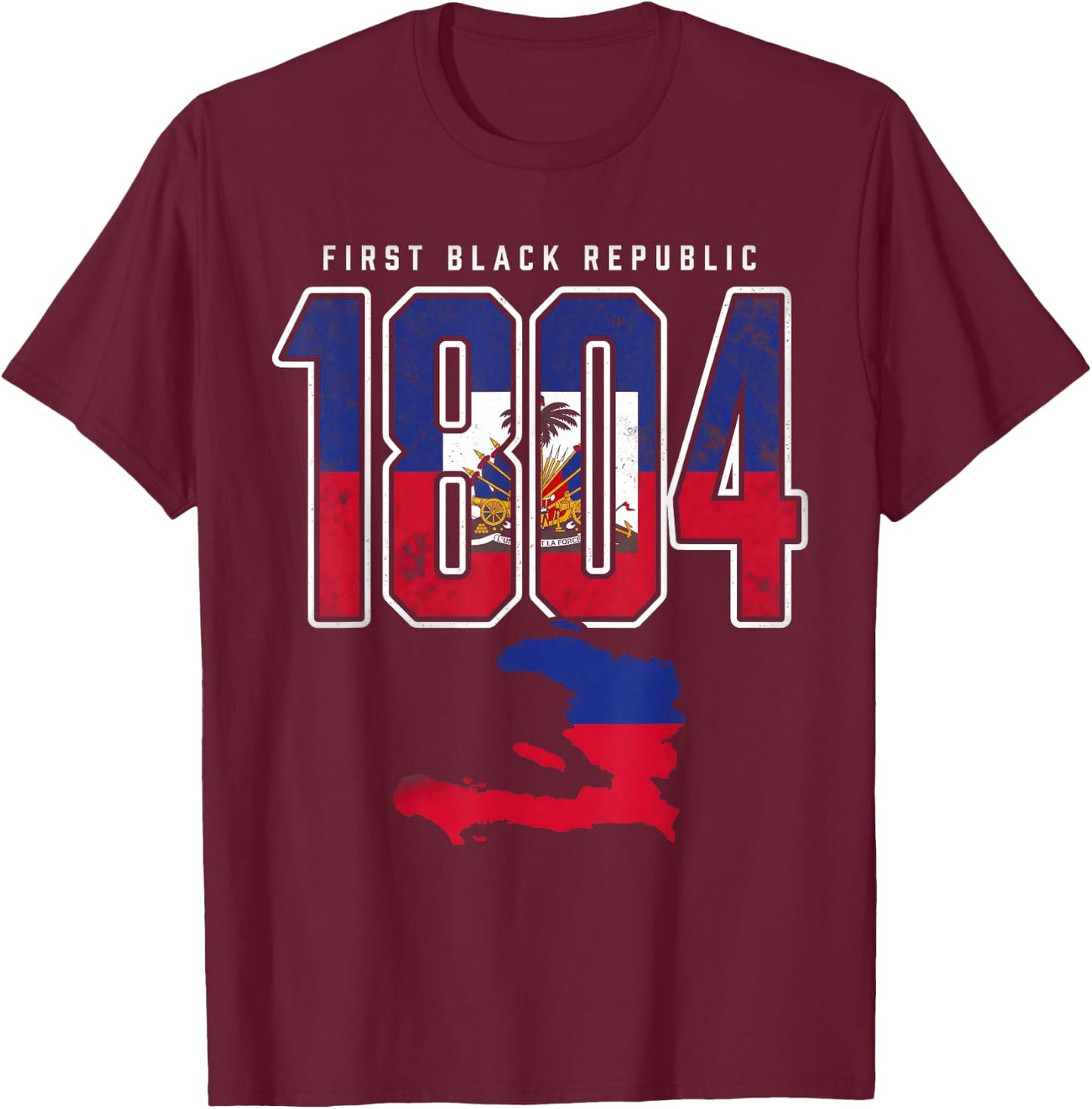 Haiti 1804 First Black Republic T-Shirt - T-Shirt | Maroon