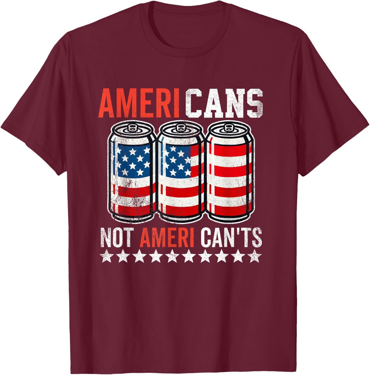 Funny American Beer Cans Ameri Can Not Ameri Can't USA T-Shirt - T-Shirt | Maroon