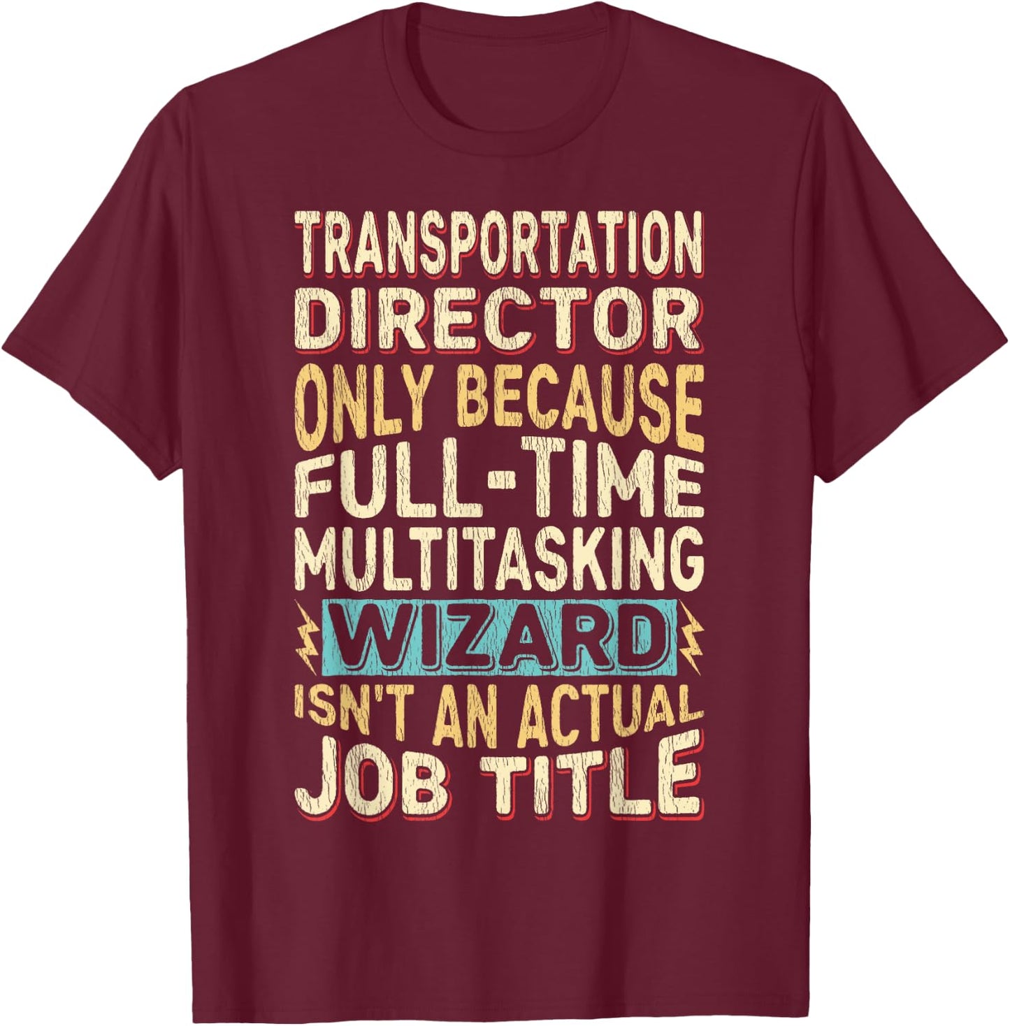 Funny Transportation Director Multitasking Wizard Quote T-Shirt - T-Shirt | Maroon