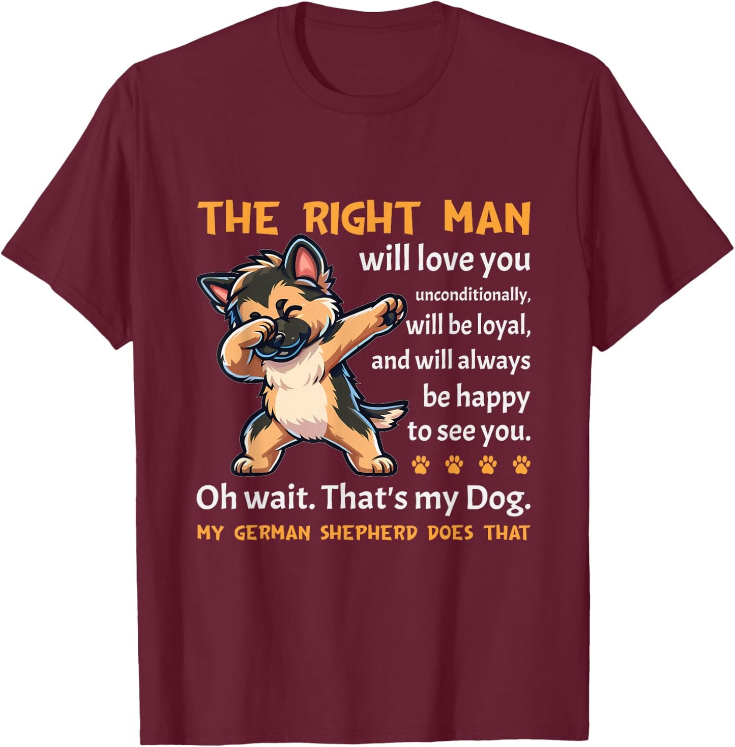 German Shepherd Funny Dog Lover Quote German Shepherd T-Shirt - T-Shirt | Maroon