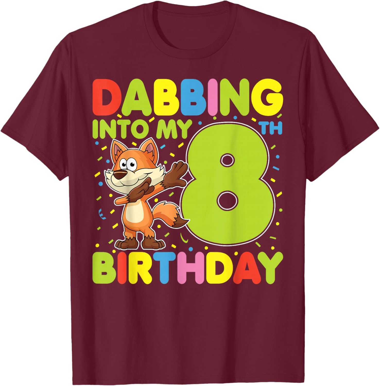 Dabbing Into My 8th Birthday Fox Eight Years Old Boys Girls T-Shirt - T-Shirt | Maroon