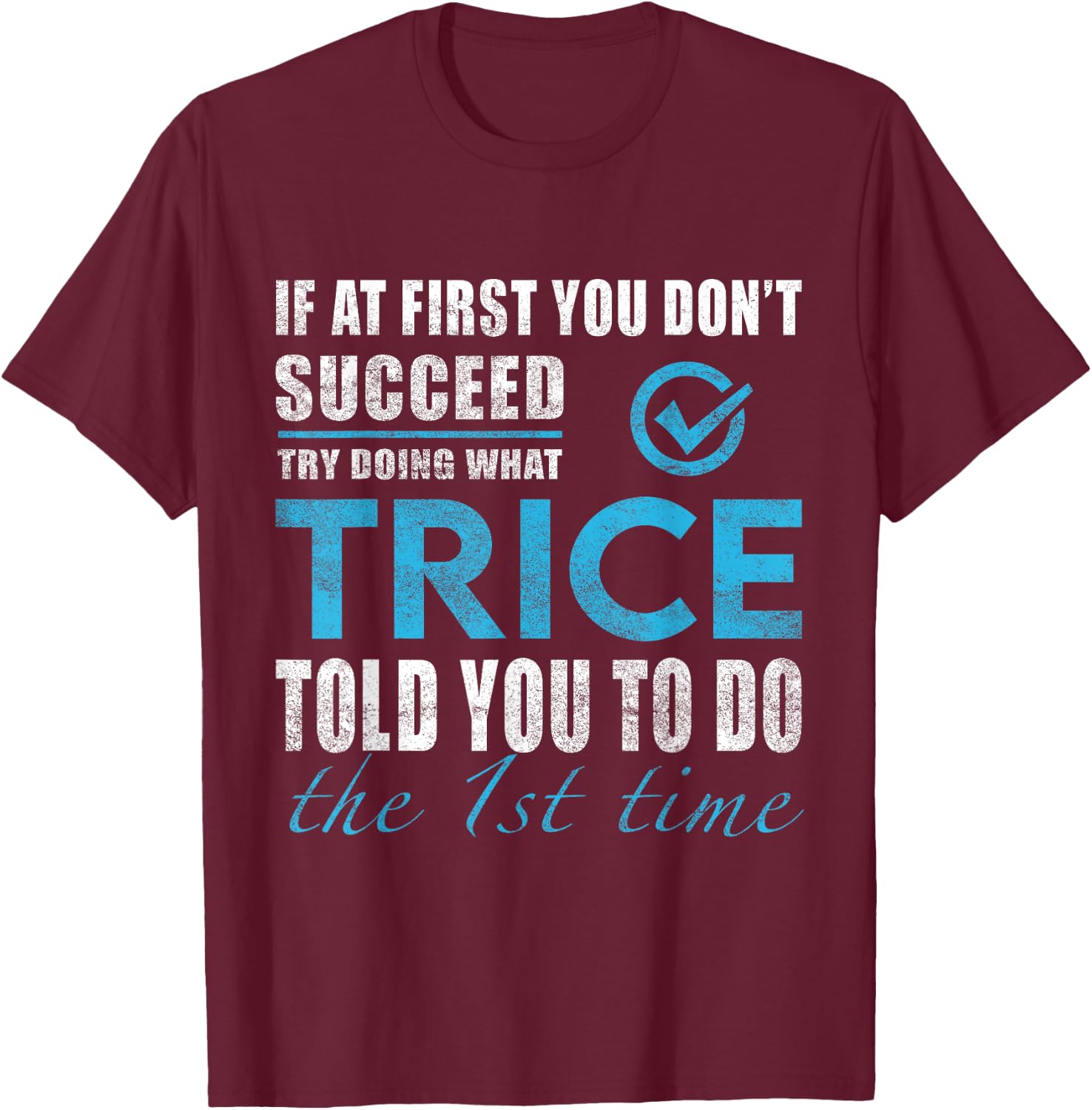 Trice Name - Try What Trice Told You To Do T-Shirt - T-Shirt | Maroon