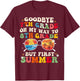 Goodbye 7th grade on my way to 8th grade but first summer T-Shirt - T-Shirt | Maroon