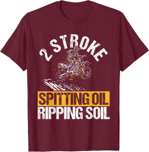 2 STROKE SPITTING OIL RIPPING SOIL Dirt Bike T-Shirt - T-Shirt | Maroon