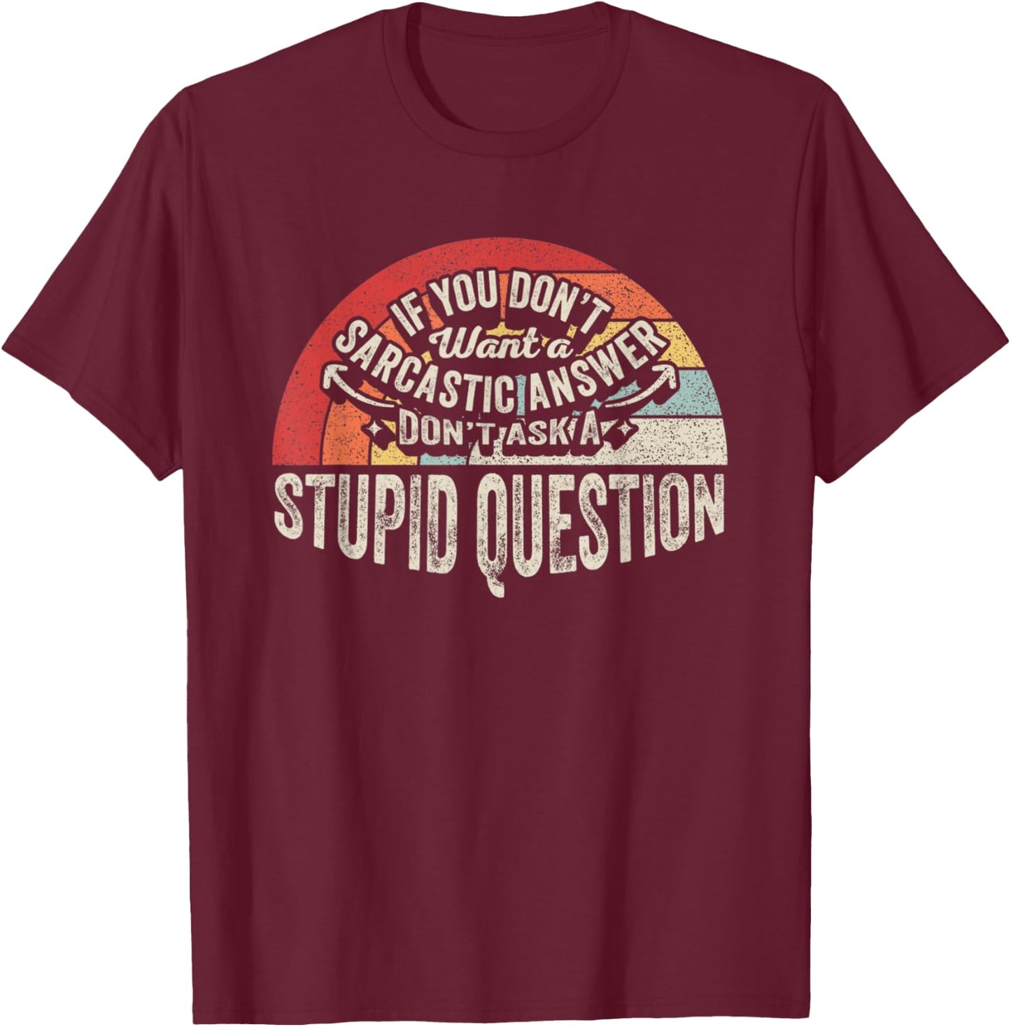 Women Sarcastic Gift Retro Don't Ask A Stupid Question T-Shirt - T-Shirt | Maroon