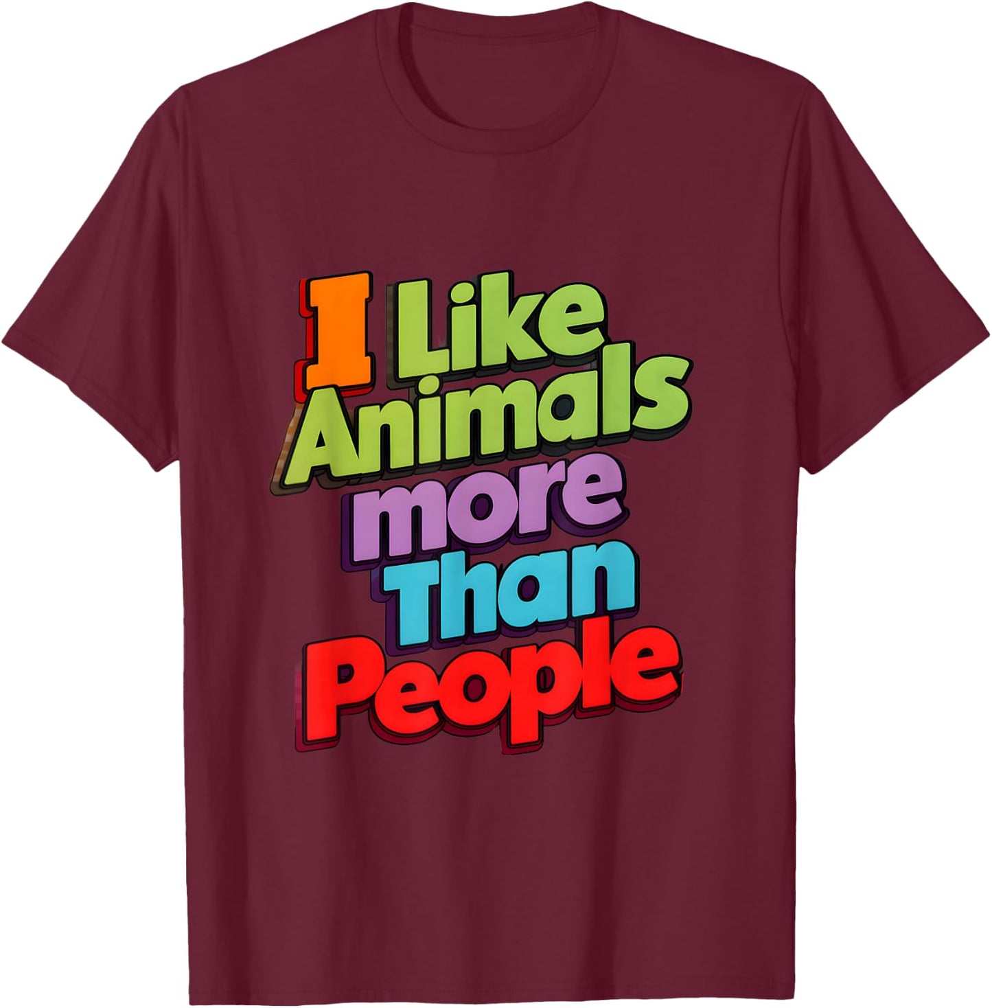 I like animals more than people funny novelty animals lovers T-Shirt - T-Shirt | Maroon