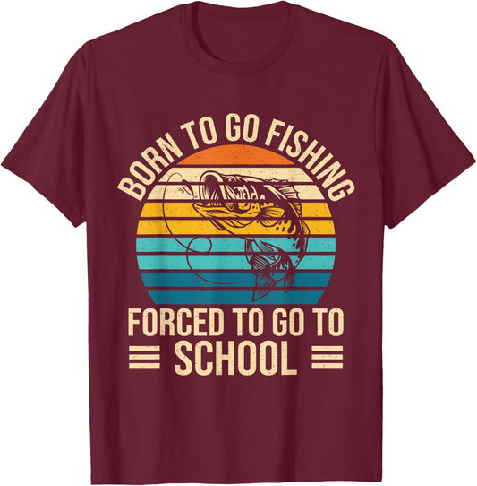 Born to Go Fishing Forced School Funny Fishing Boys Kids Men T-Shirt - T-Shirt | Maroon