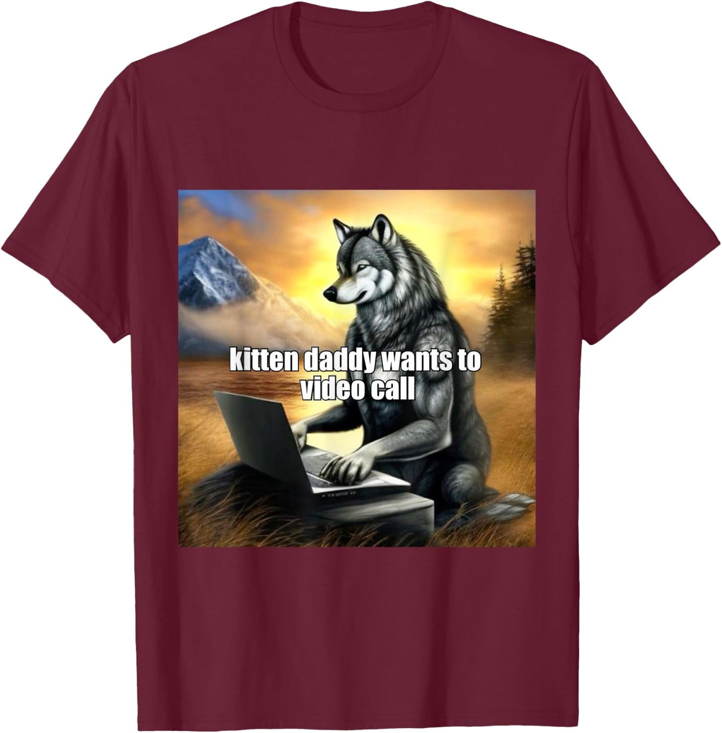 Kitten Daddy Wants to Video Call T-Shirt - T-Shirt | Maroon