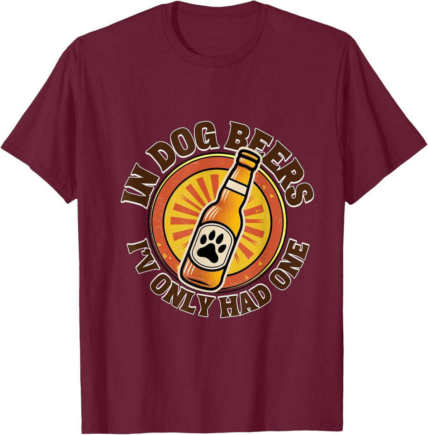 Soulful Stash In Dog Beers I've Only Had One , Small T-Shirt - T-Shirt | Maroon
