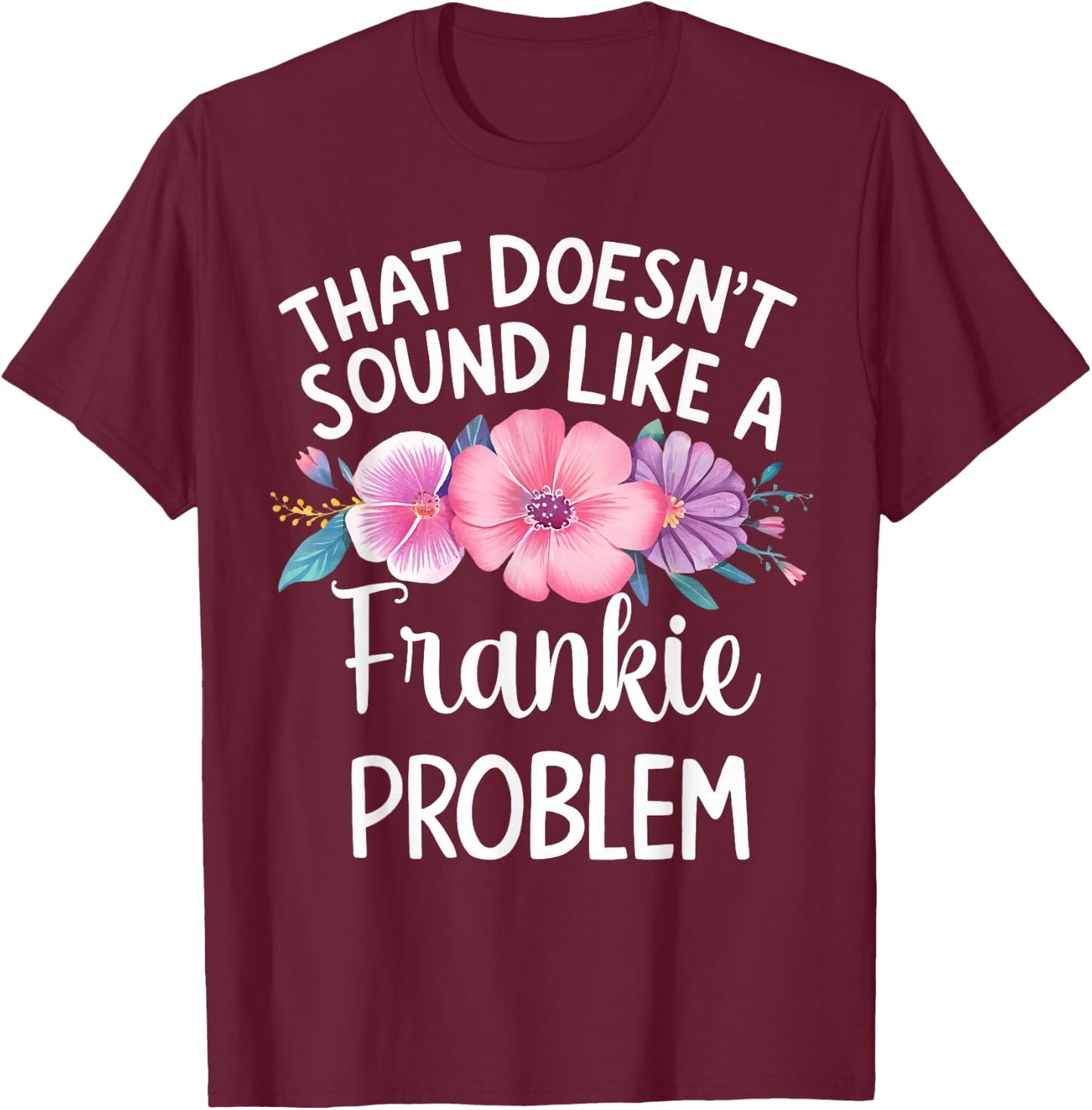 FRANKIE Personalized Cute Flower Girls FRANKIE Name T-Shirt - T-Shirt | Maroon