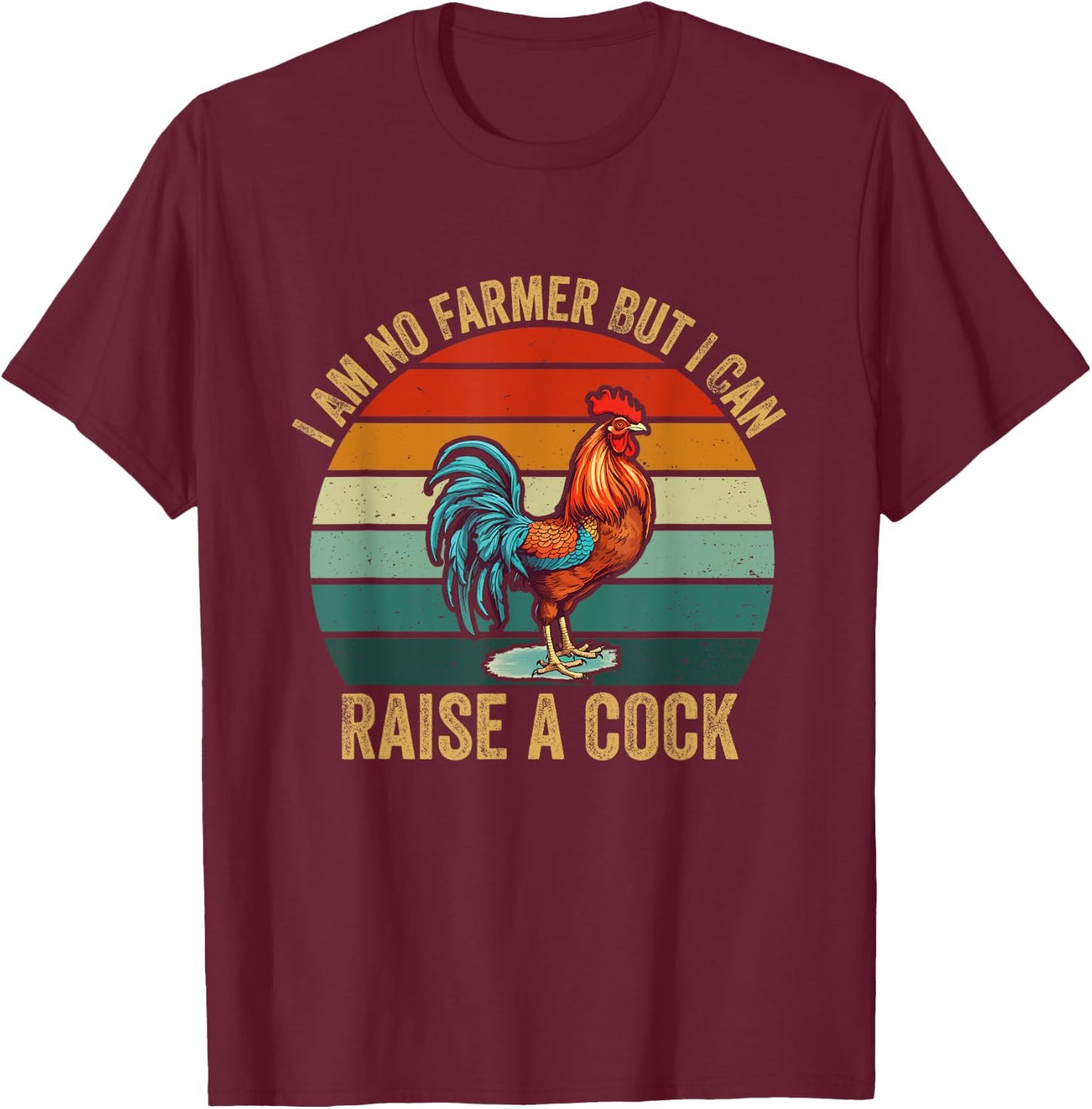 Vintage I'm No Farmer But I Can Raise A Cock Chicken T-Shirt - T-Shirt | Maroon