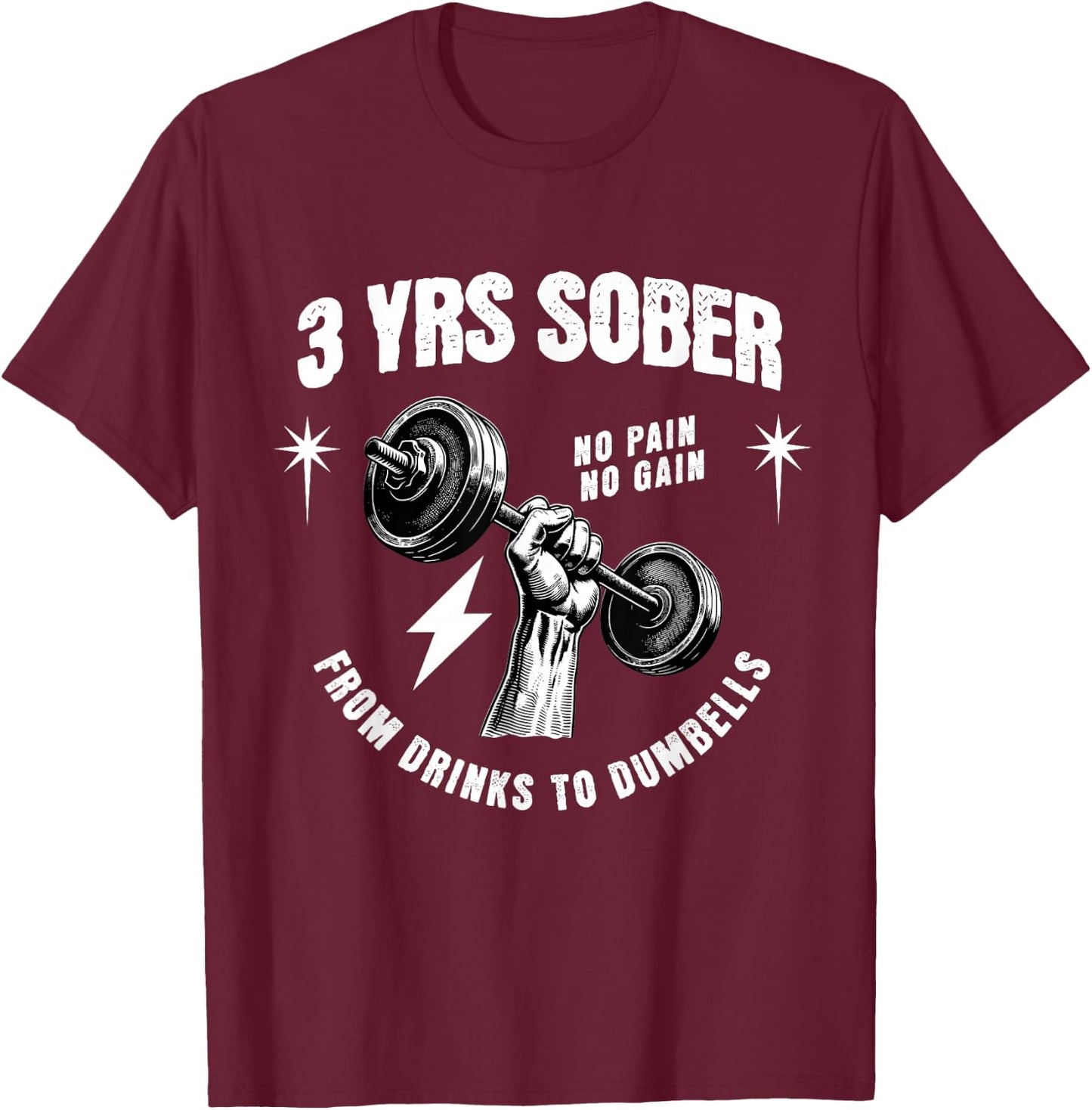 3 Years Sober From Drinks To Dumbells Sobriety Anniversary T-Shirt - T-Shirt | Maroon