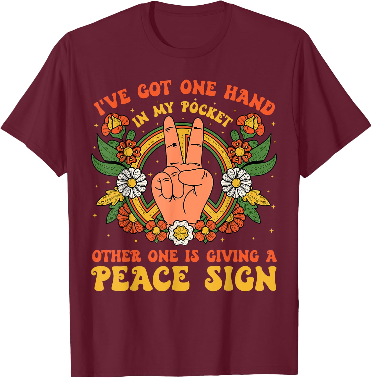Hand In My Pocket And The Other One Is Giving A Peace Sign T-Shirt - T-Shirt | Maroon