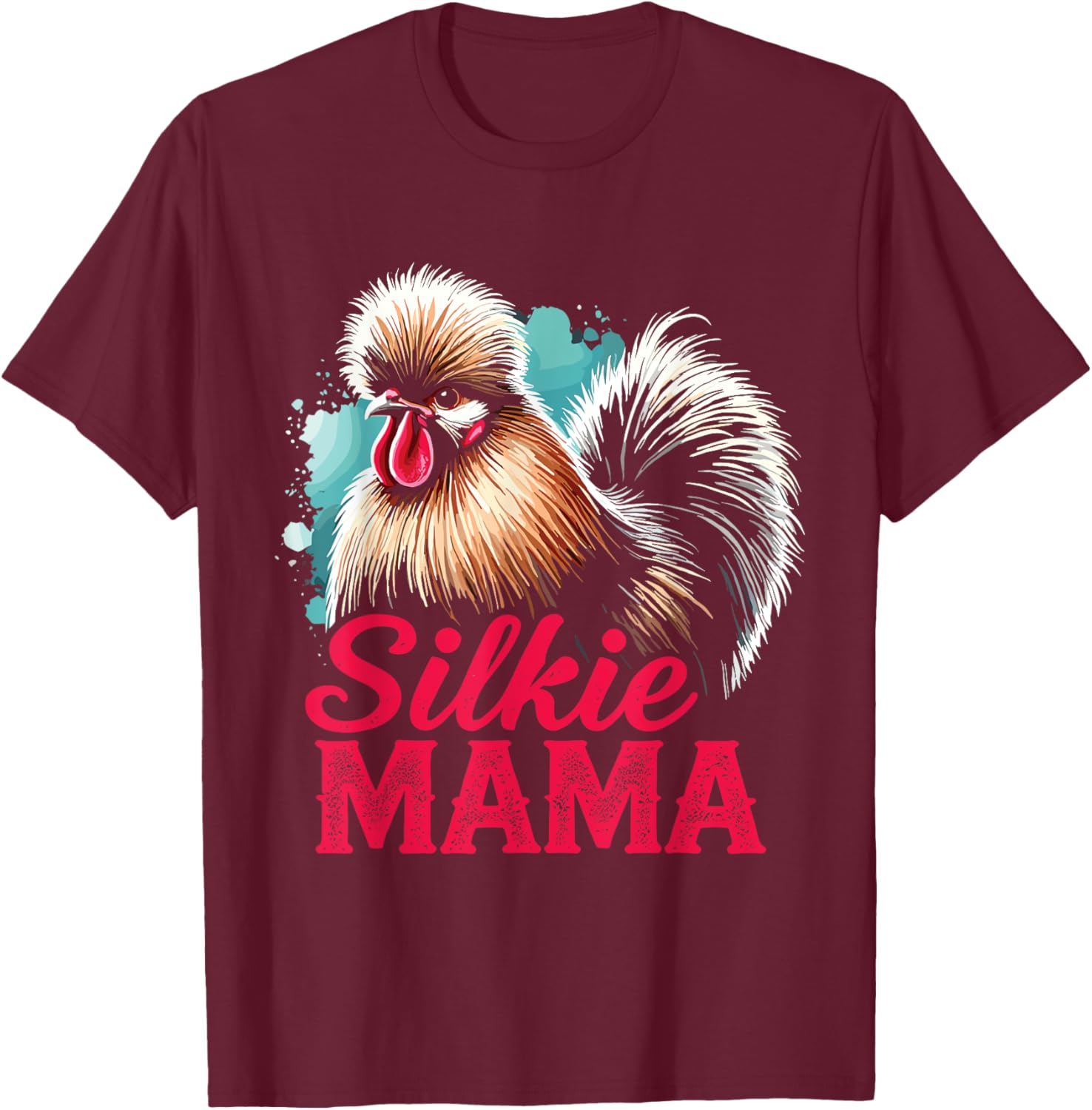 Silkie Chicken Silkie Mama Silky Chicken Owner Mothers Day T-Shirt - T-Shirt | Maroon