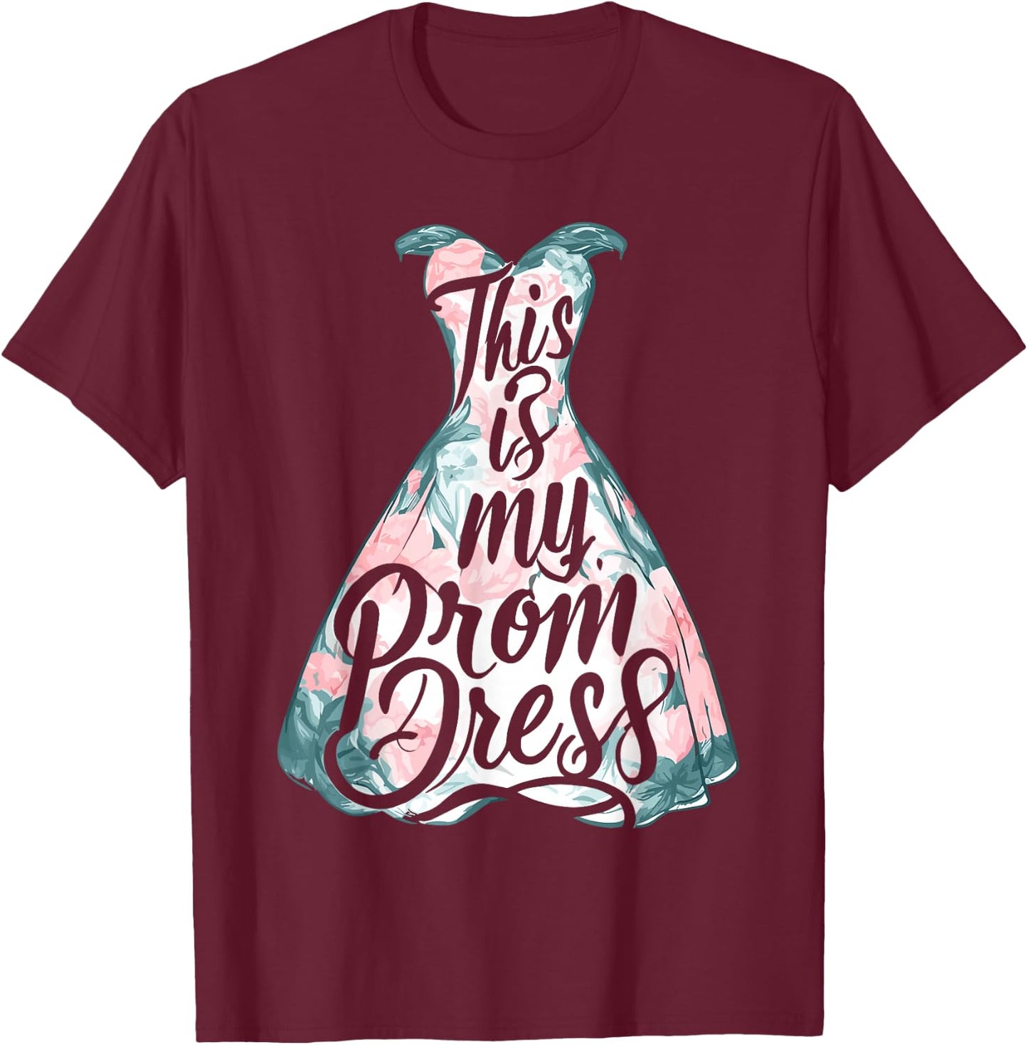 Party Night Prom Dress Student This Is My Prom Dress T-Shirt - T-Shirt | Maroon