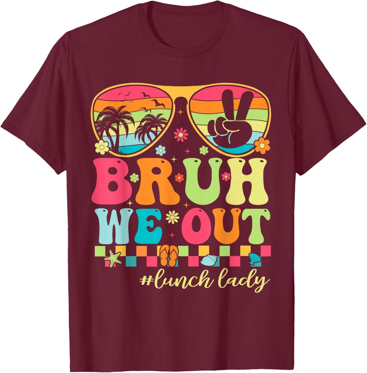 Bruh We Out Shirts Last Day Of School Lunch Lady Summer T-Shirt - T-Shirt | Maroon