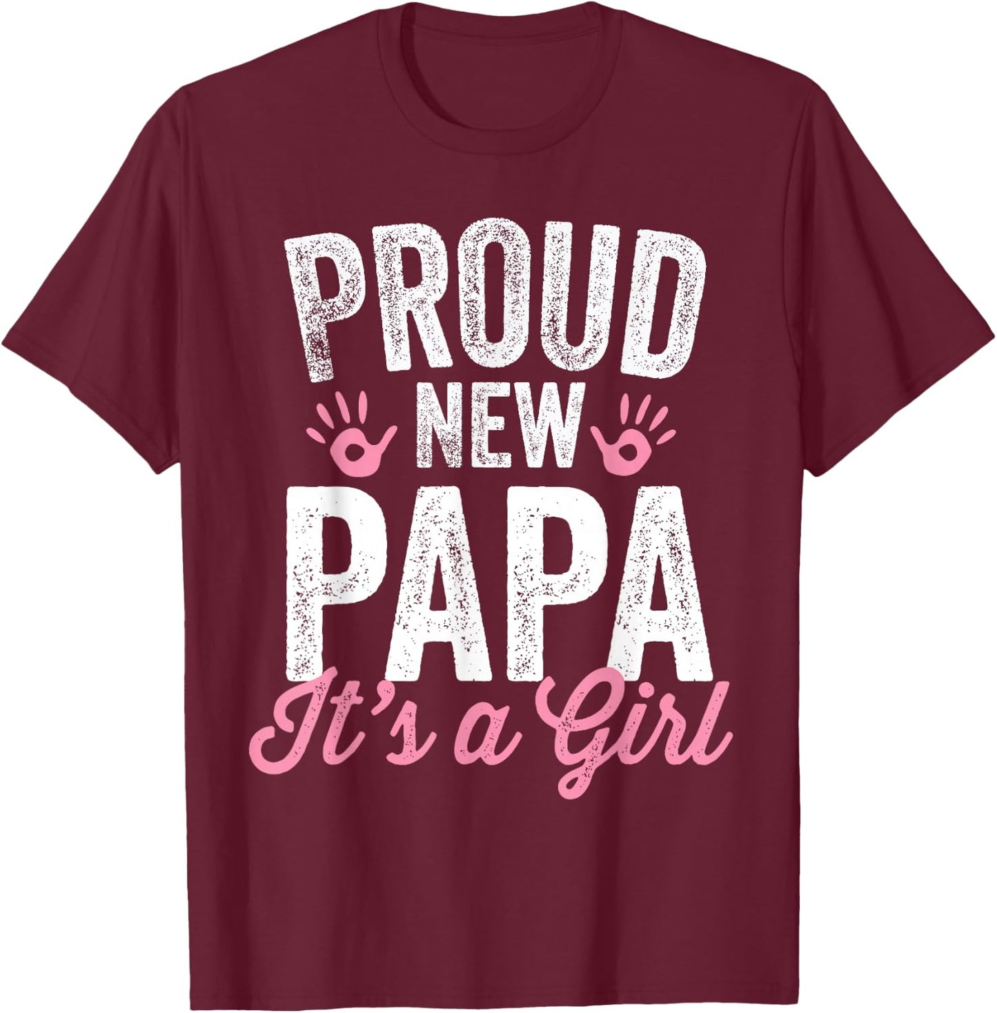 Proud New Papa It's A Girl Father Soon To Be Dad T-Shirt - T-Shirt | Maroon