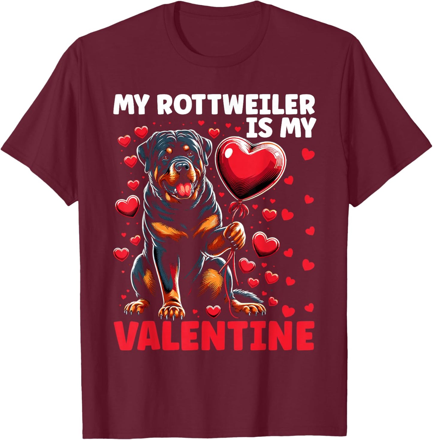 My Rottie Is My Valentine Rottweiler Dog Valentine's Day T-Shirt - T-Shirt | Maroon