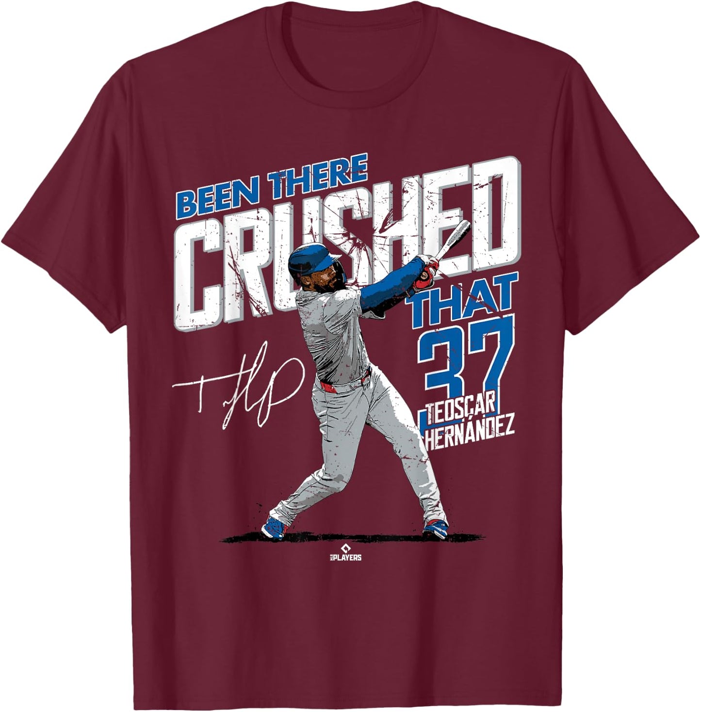Been There Crushed That Teoscar Hernandez Los Angeles MLBPA T-Shirt - T-Shirt | Maroon