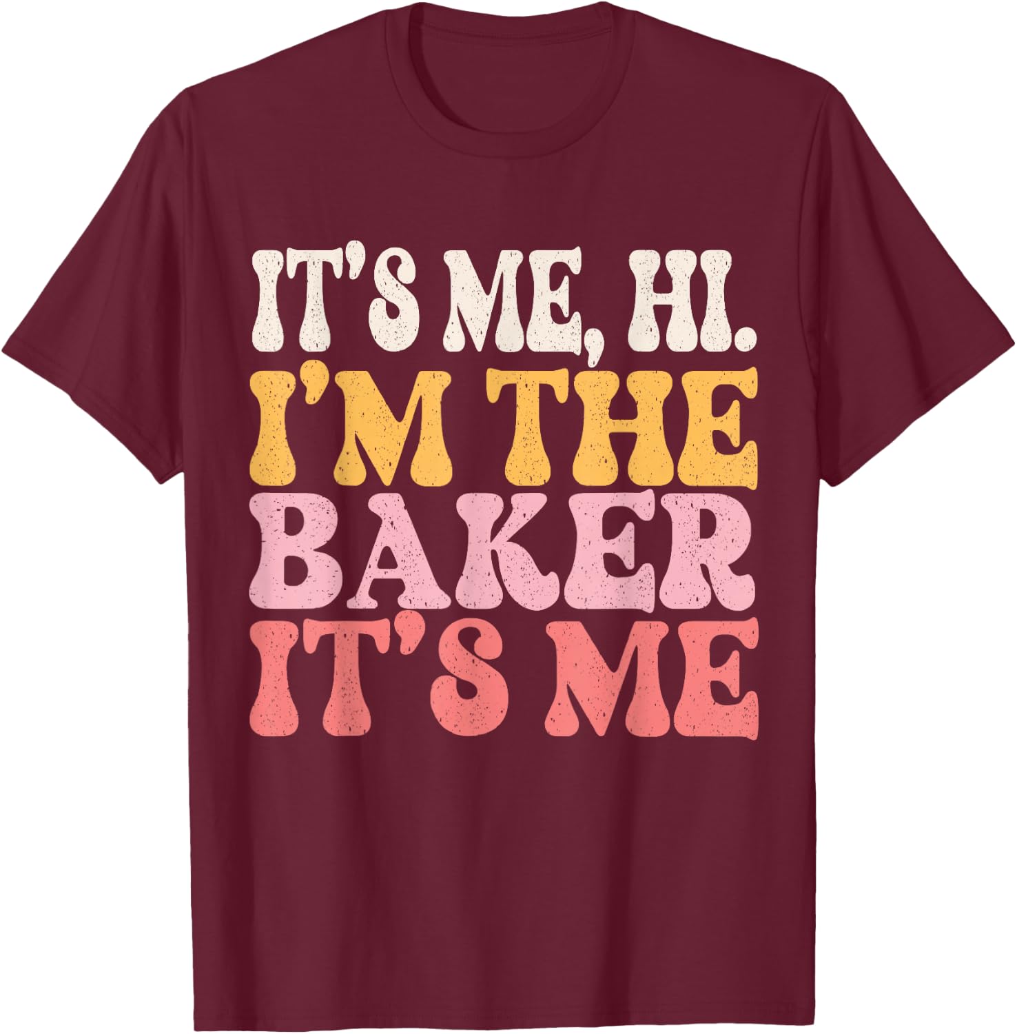 It's Me Hi I'm The Baker Cookie Baking Funny Baker T-Shirt - T-Shirt | Maroon
