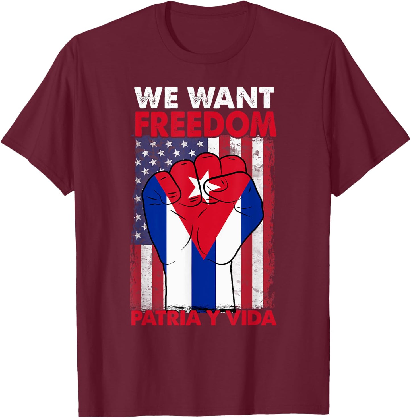 We Want Freedom Patria y Vida Sos Cuba Half American Cuban T-Shirt - T-Shirt | Maroon