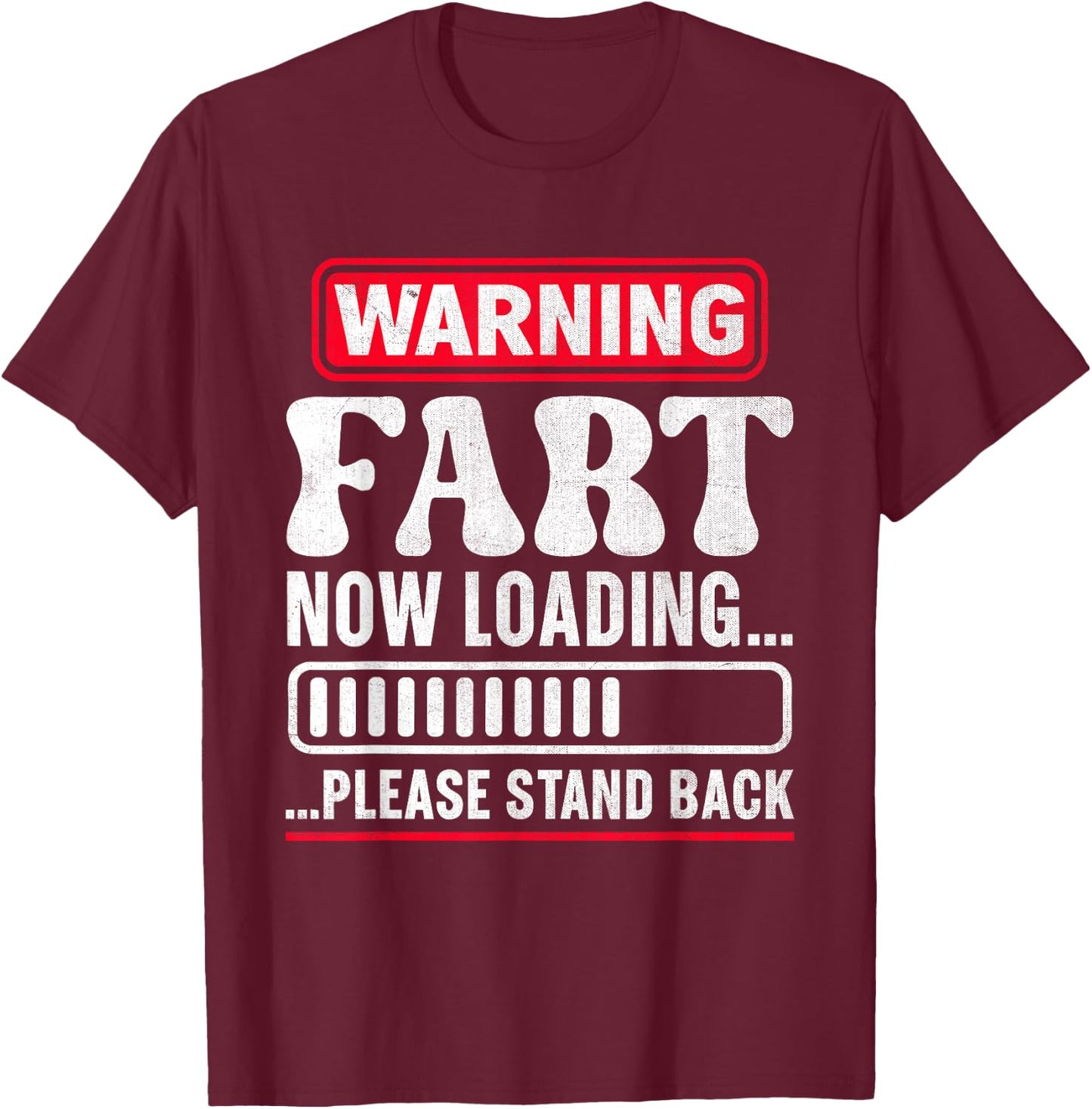 Warning Fart Now Loading Please Stand Back T-Shirt - T-Shirt | Maroon