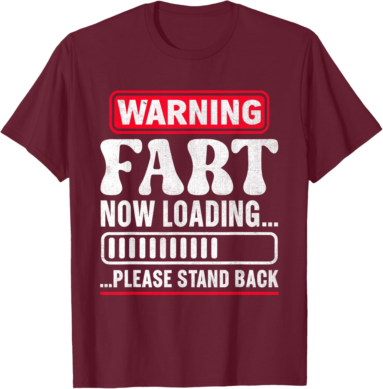Warning Fart Now Loading Please Stand Back T-Shirt - T-Shirt | Maroon