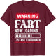 Warning Fart Now Loading Please Stand Back T-Shirt - T-Shirt | Maroon