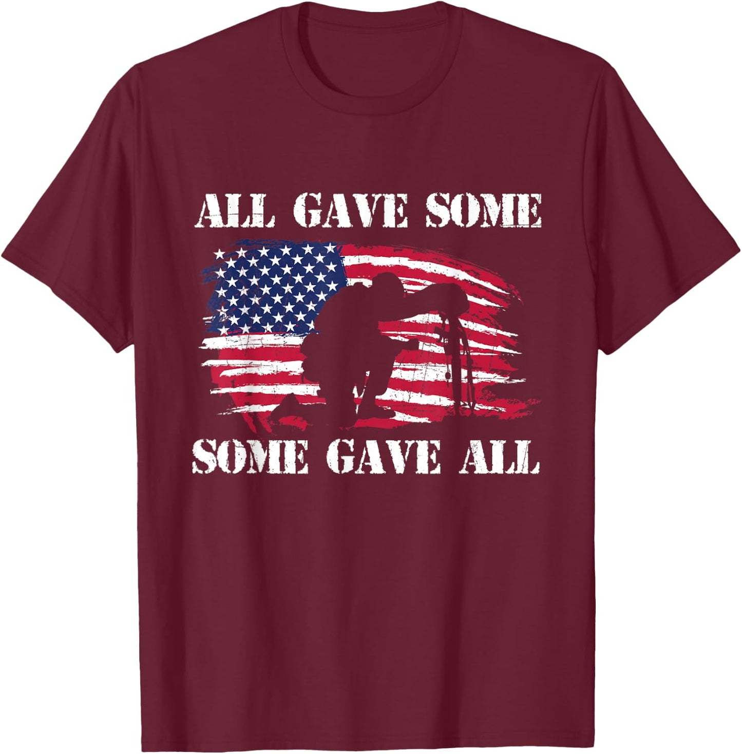 All Gave Some Some Gave All - Patriotic Veteran Memorial Day T-Shirt - T-Shirt | Maroon
