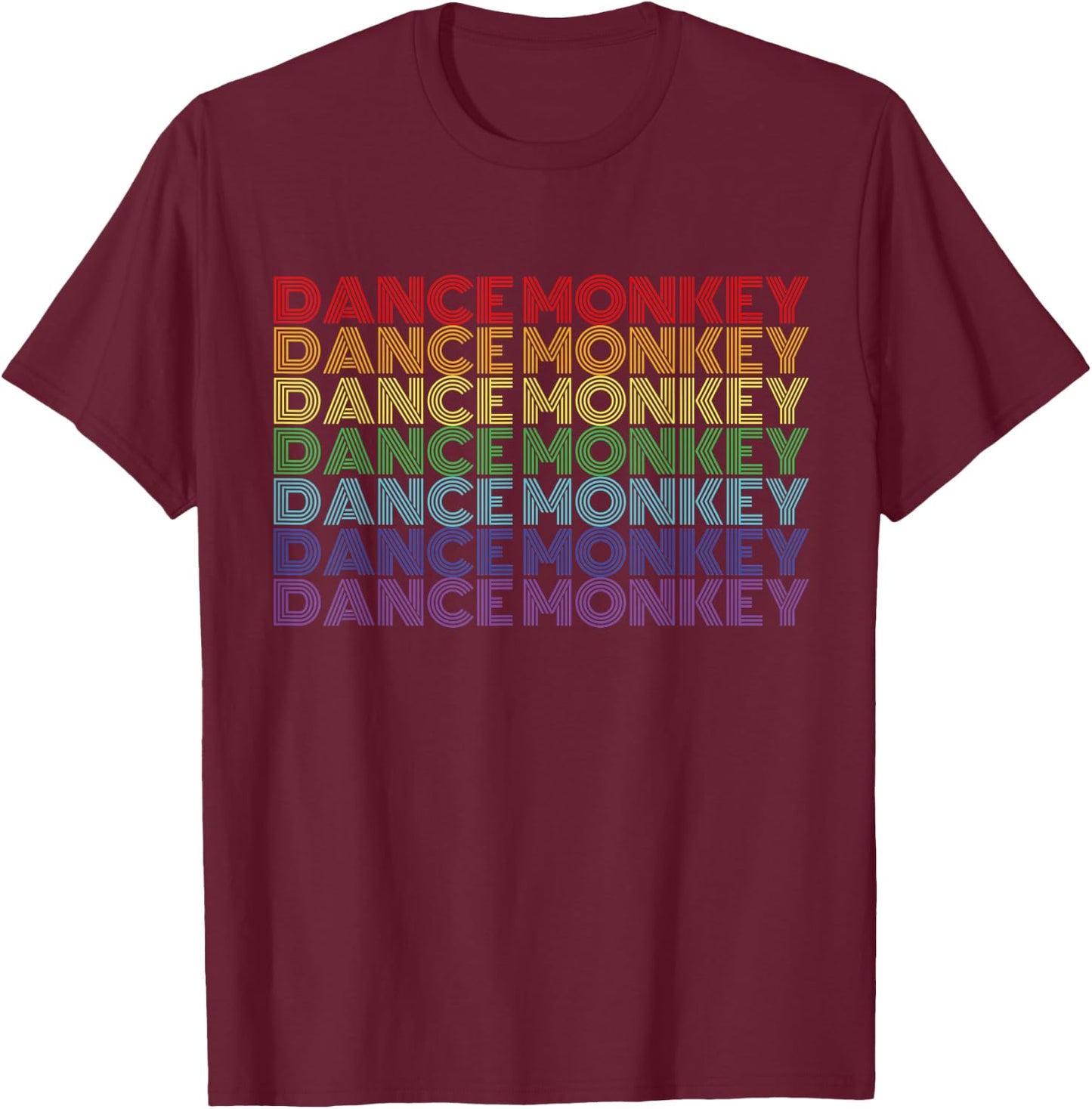 Dance Monkey Rainbow Color Text Gift Music Fan Lover T-Shirt - T-Shirt | Maroon