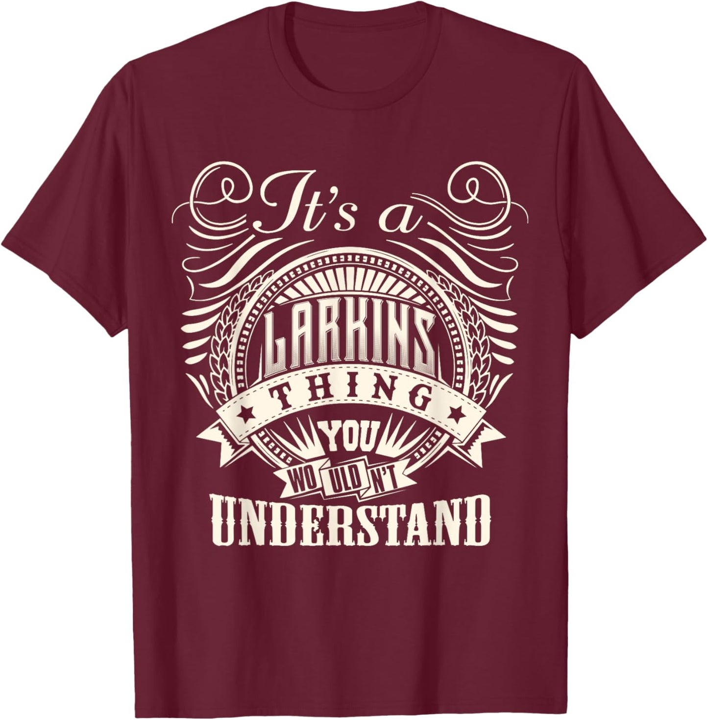 It's A LARKINS Thing You Wouldn't Understand LARKINS Family T-Shirt - T-Shirt | Maroon