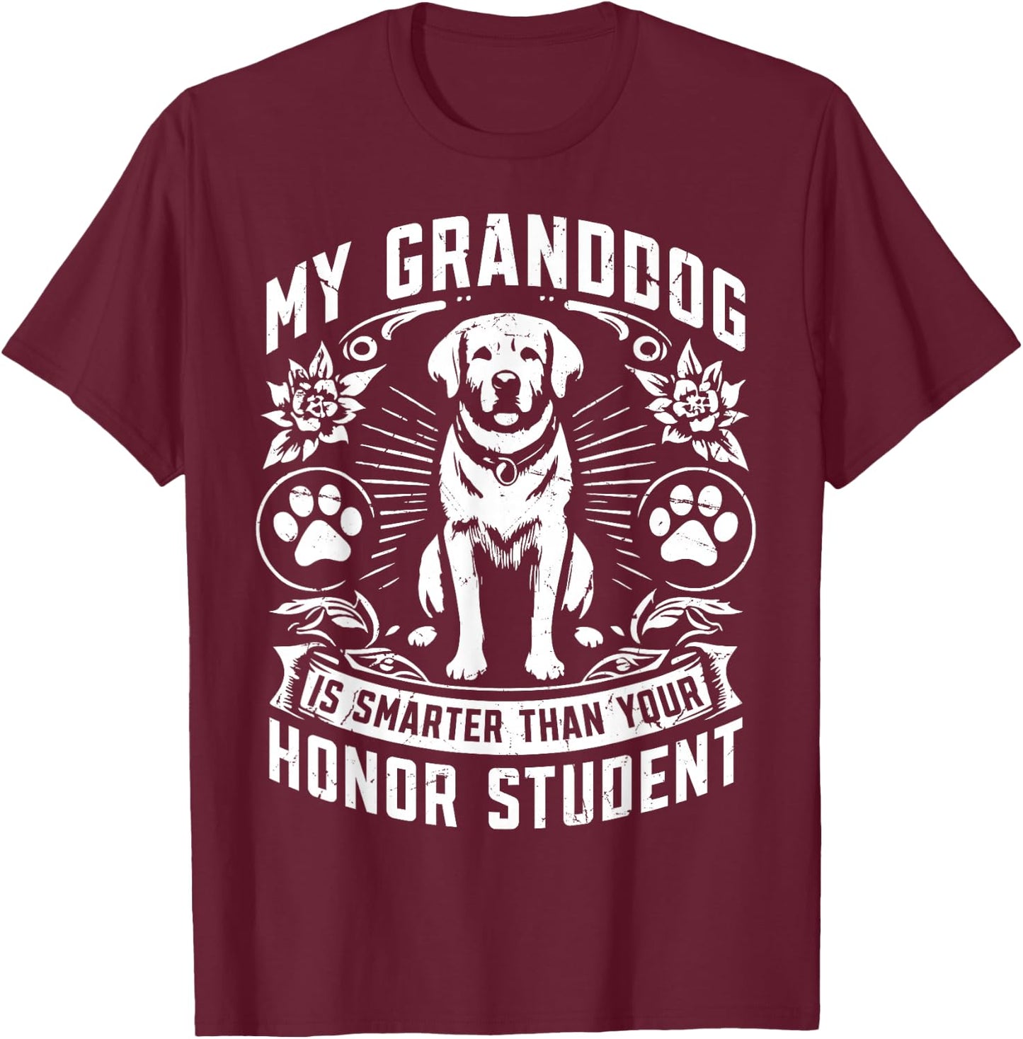 My Granddog is smarter than your Honor Student Dog Grandpa T-Shirt - T-Shirt | Maroon