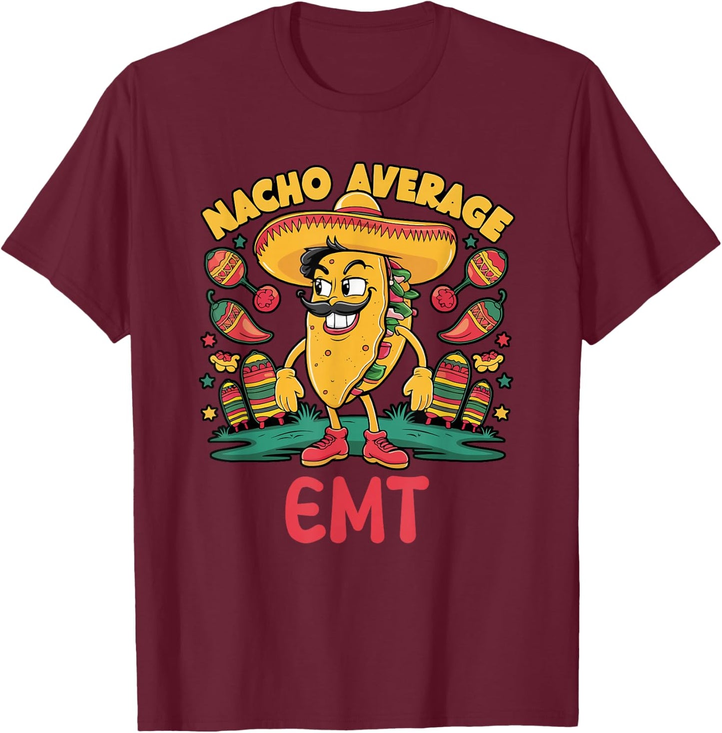 Nacho Average EMT Cinco De Mayo Mexican Emergency Medical T-Shirt - T-Shirt | Maroon