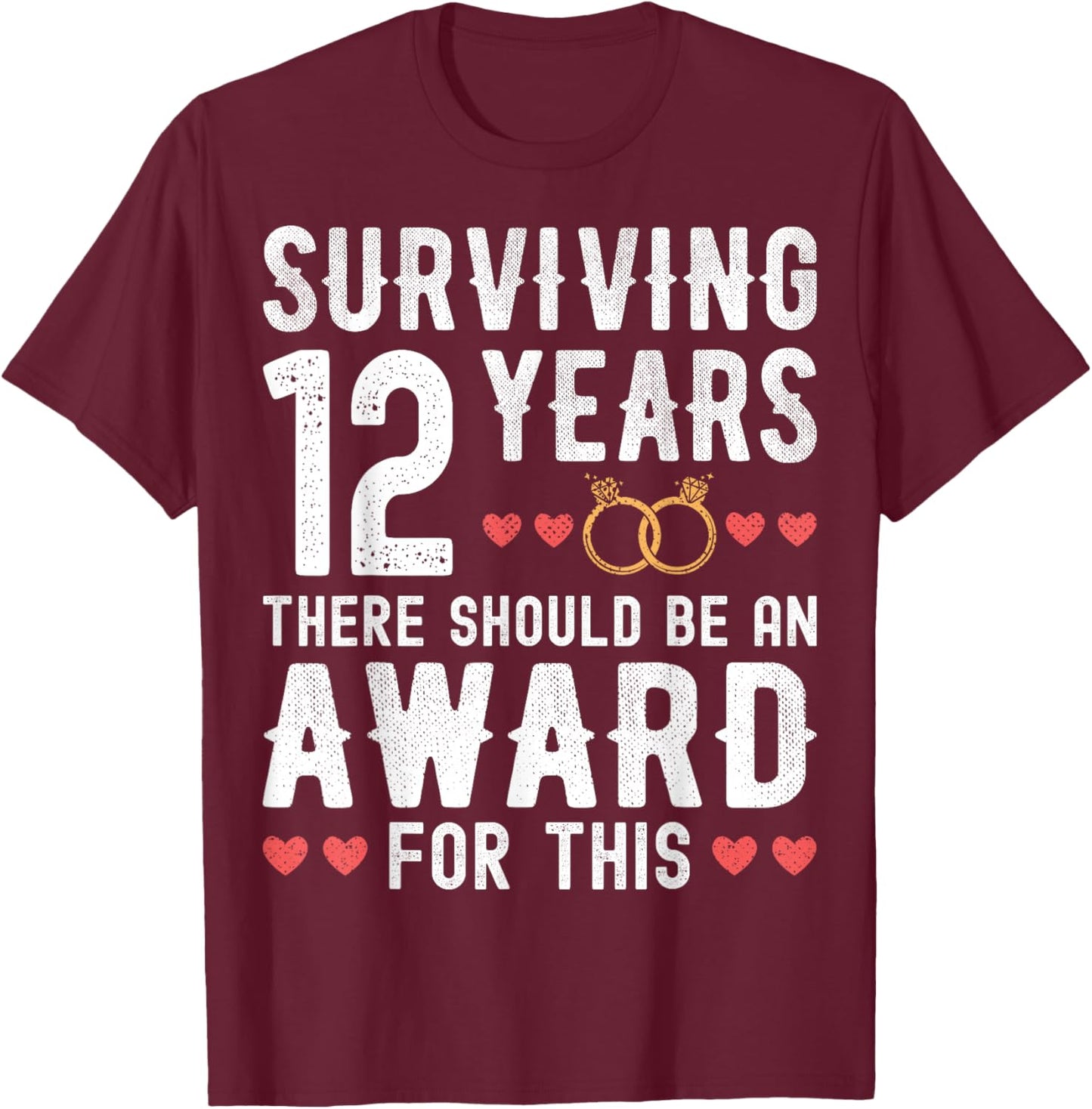 Surviving 12 Years There Should Be 12th Wedding Anniversary T-Shirt - T-Shirt | Maroon