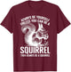 Always Be Yourself Unless You Can Be A Squirrel T-Shirt - T-Shirt | Maroon