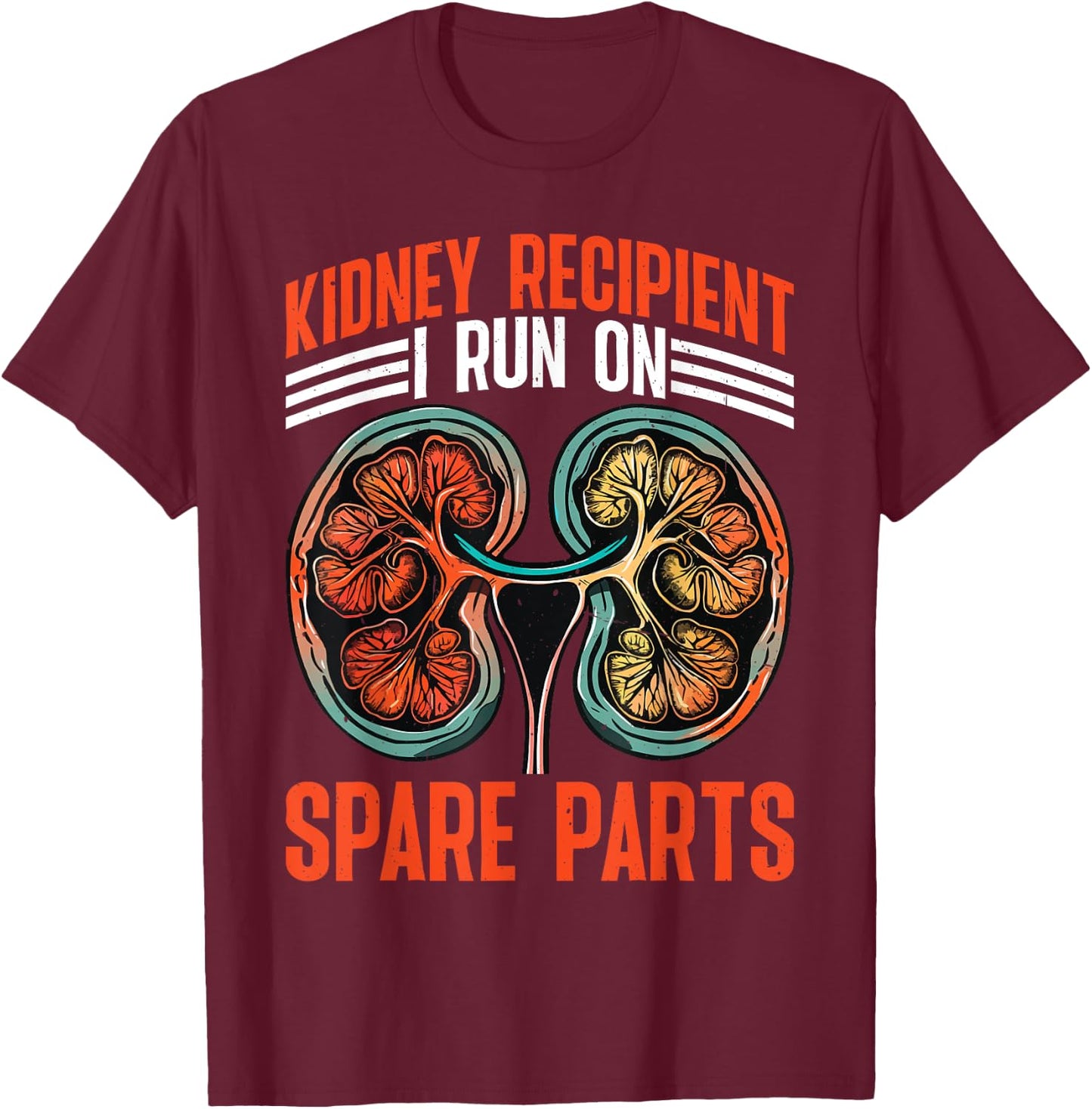 Kidney Recipient, I Run On Spare Parts T-Shirt - T-Shirt | Maroon