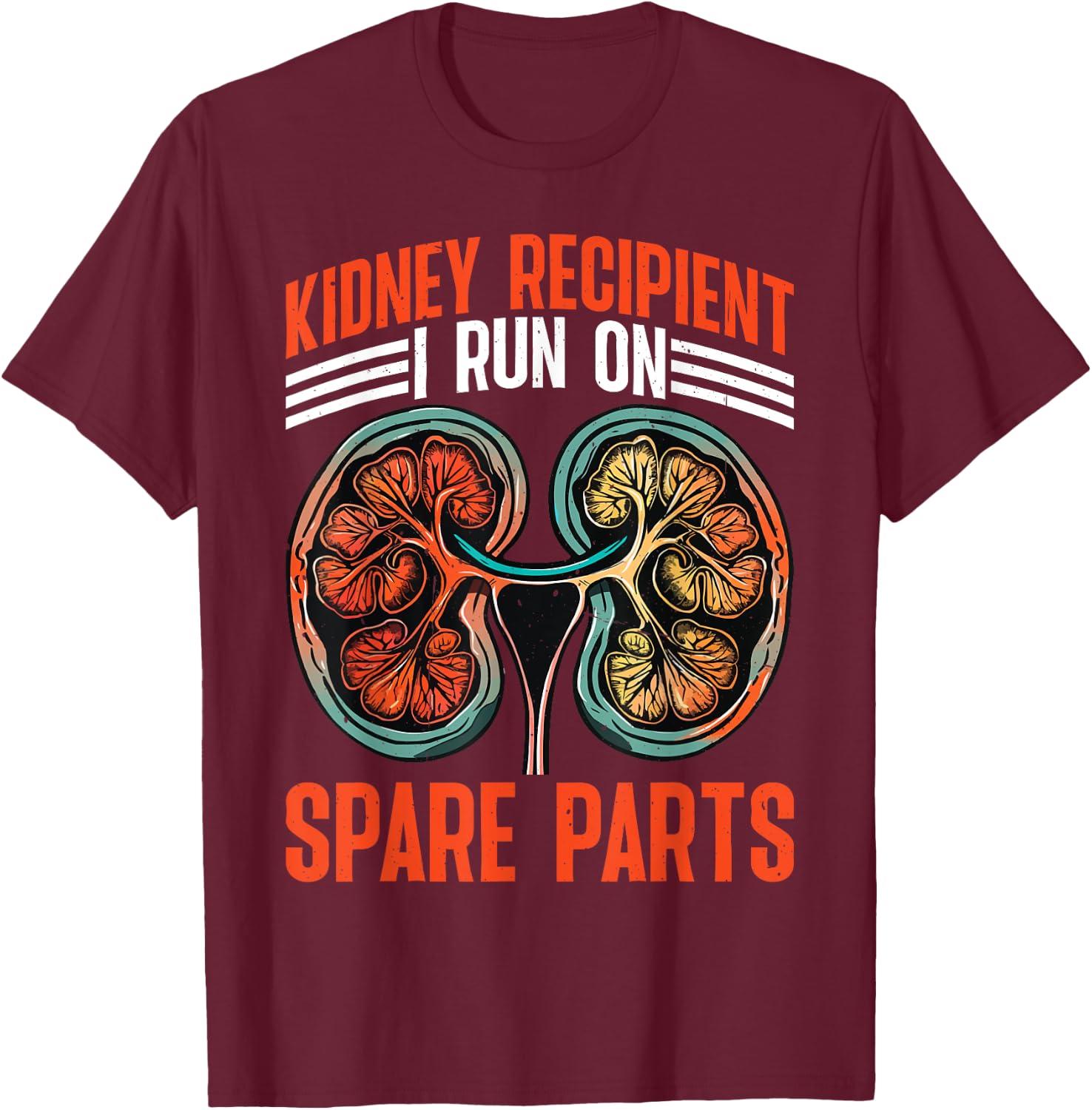 Kidney Recipient, I Run On Spare Parts T-Shirt - T-Shirt | Maroon