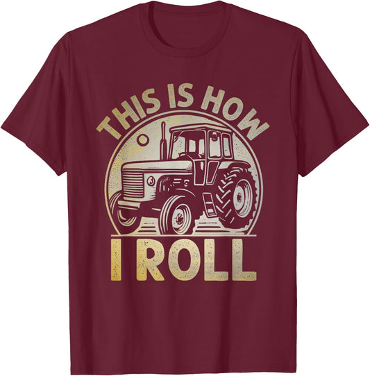 This Is How I Roll Funny Tractor Farmer Gift T-Shirt - T-Shirt | Maroon