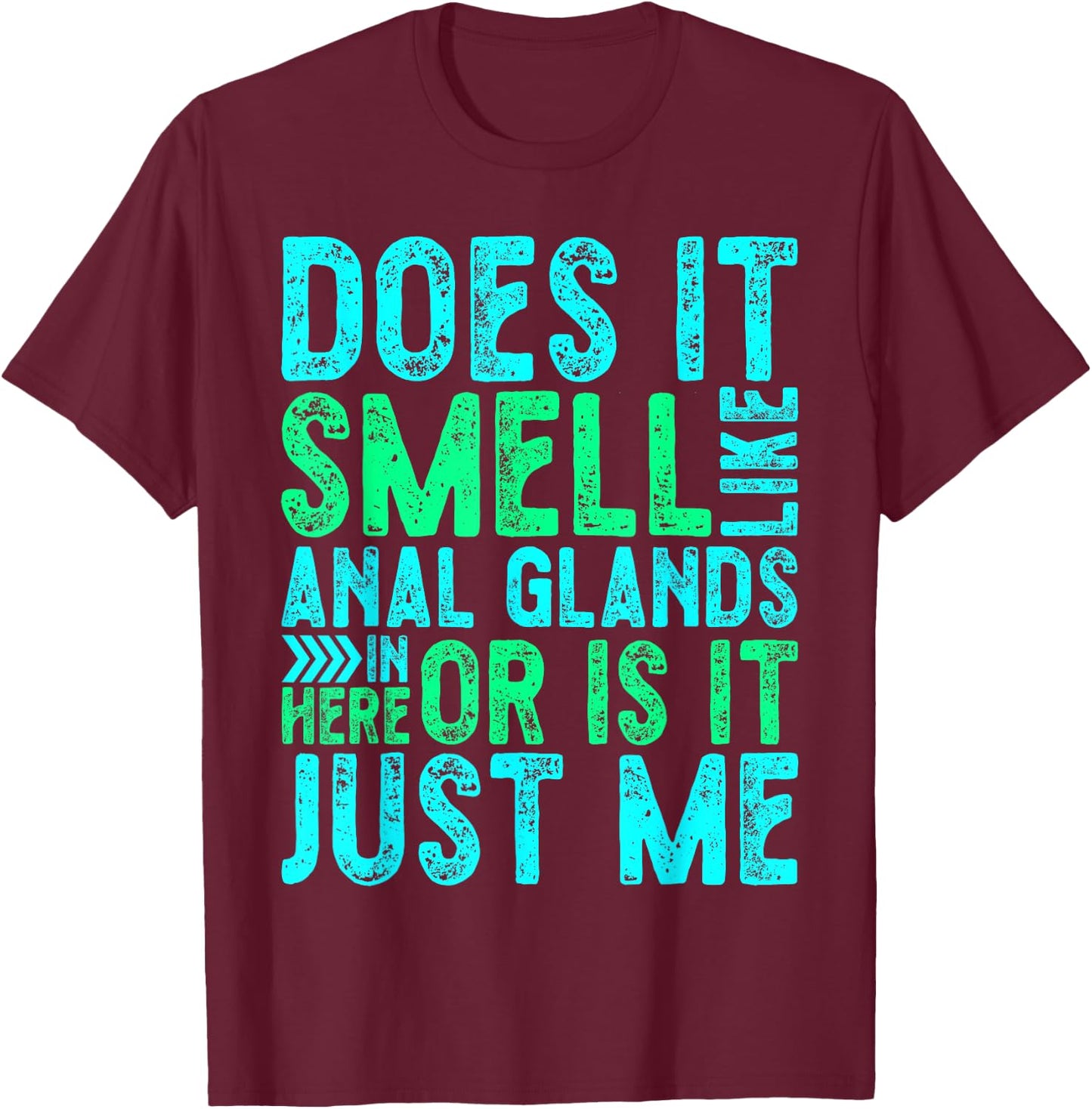 Distressed Does It Smell Like Anal Glands Funny Vet Tech T-Shirt - T-Shirt | Maroon