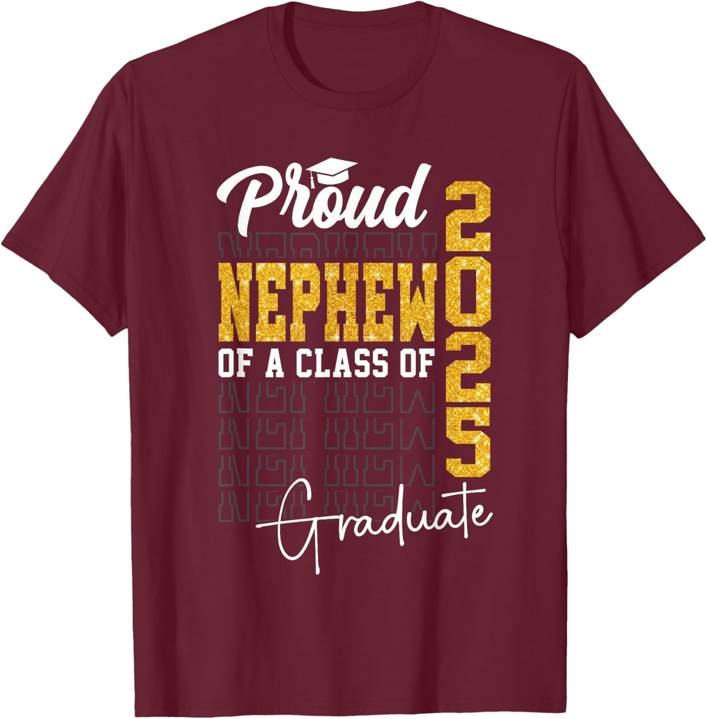 Proud Nephew of a Class of 2025 Graduate Senior Nephew 2025 T-Shirt - T-Shirt | Maroon