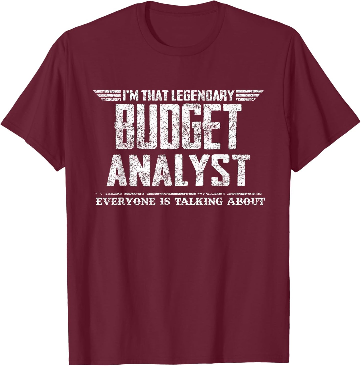I'm That Legendary Budget Analyst T-Shirt - T-Shirt | Maroon