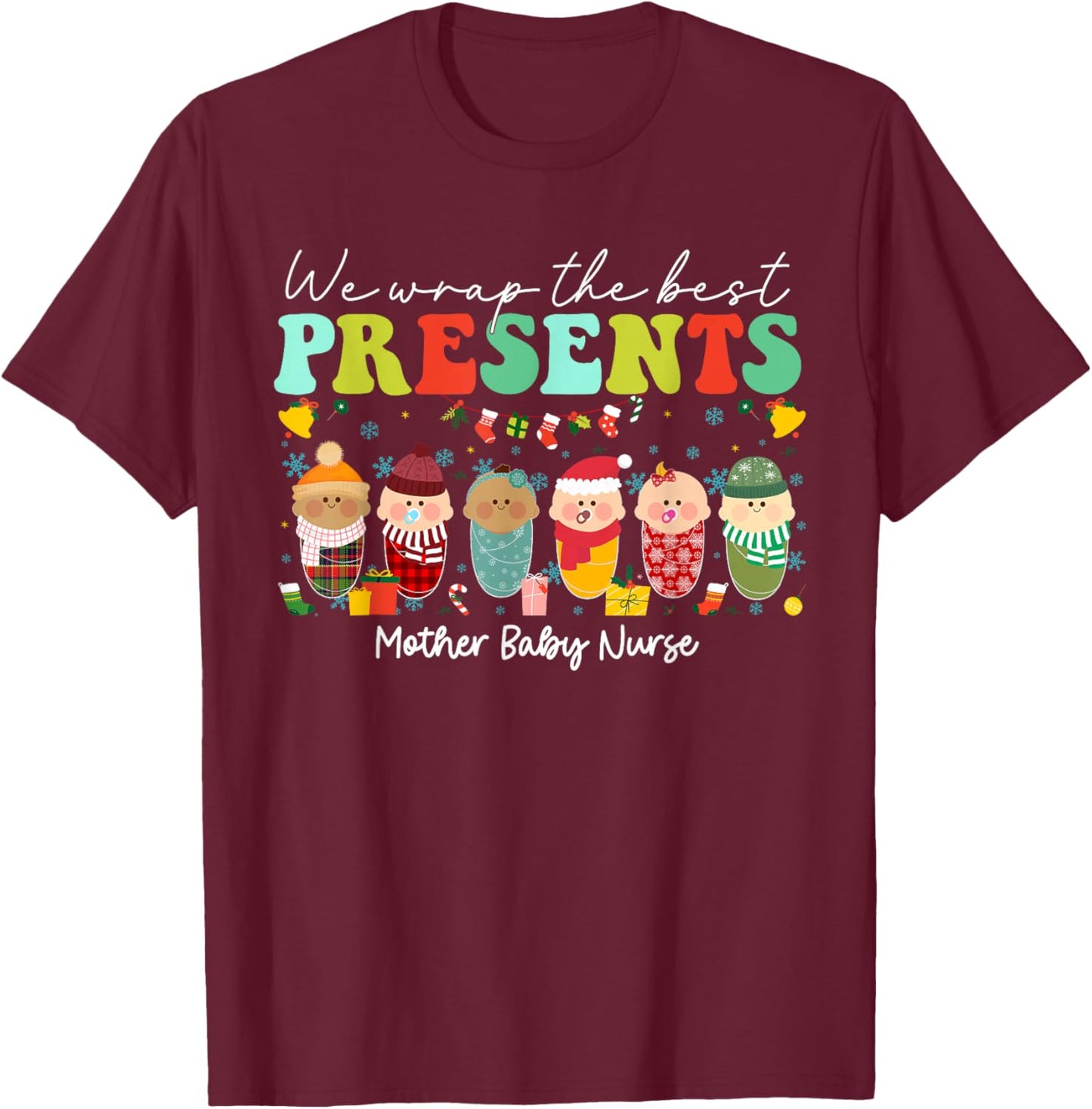 We Wrap The Best Presents Mother Baby Nurse Christmas T-Shirt - T-Shirt | Maroon