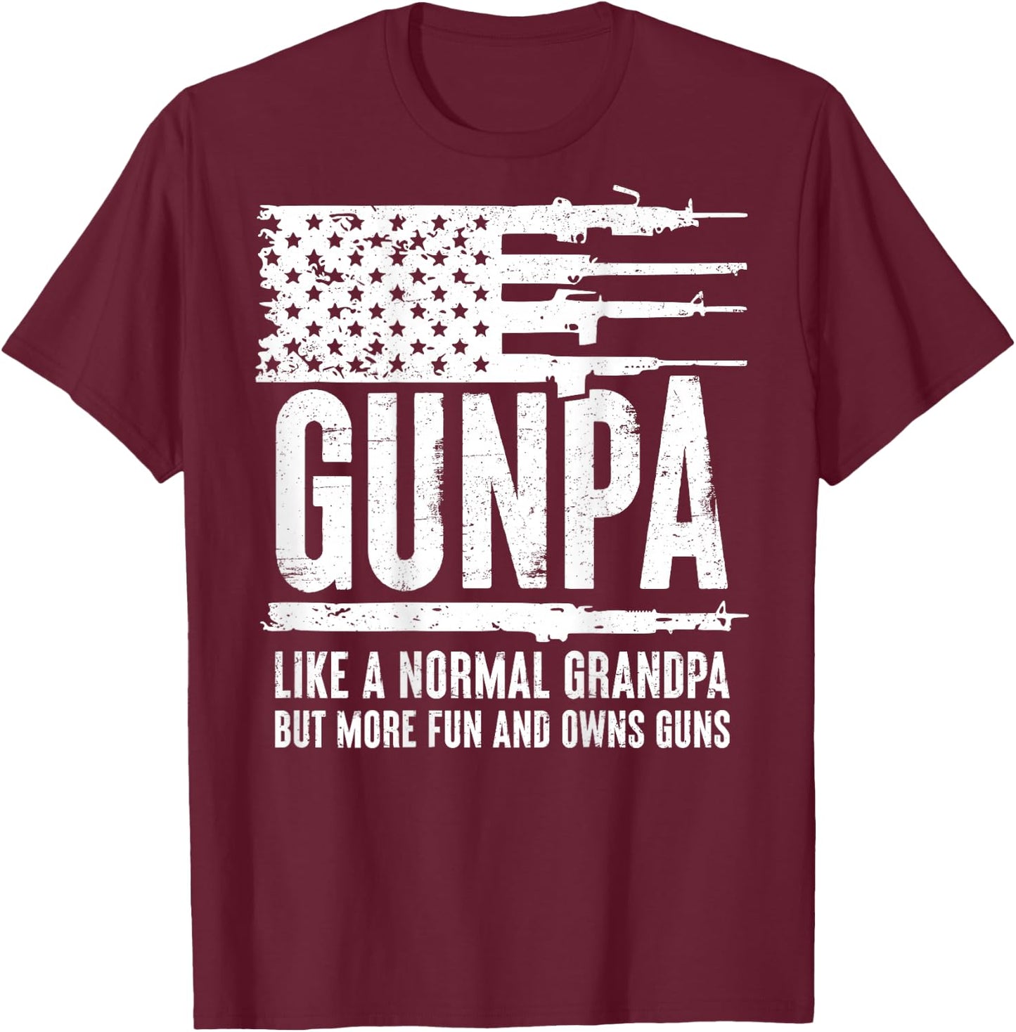 Gunpa Like A Normal Grandpa But More Fun And Owns Guns(BACK) T-Shirt - T-Shirt | Maroon