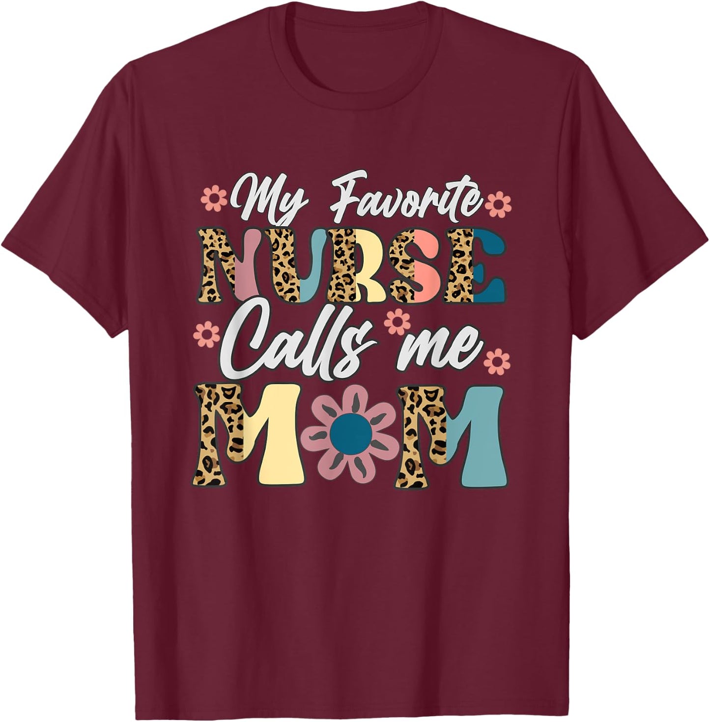 My Favorite Nurse Calls Me Mom Retro Mother's Day RN Nursing T-Shirt - T-Shirt | Maroon