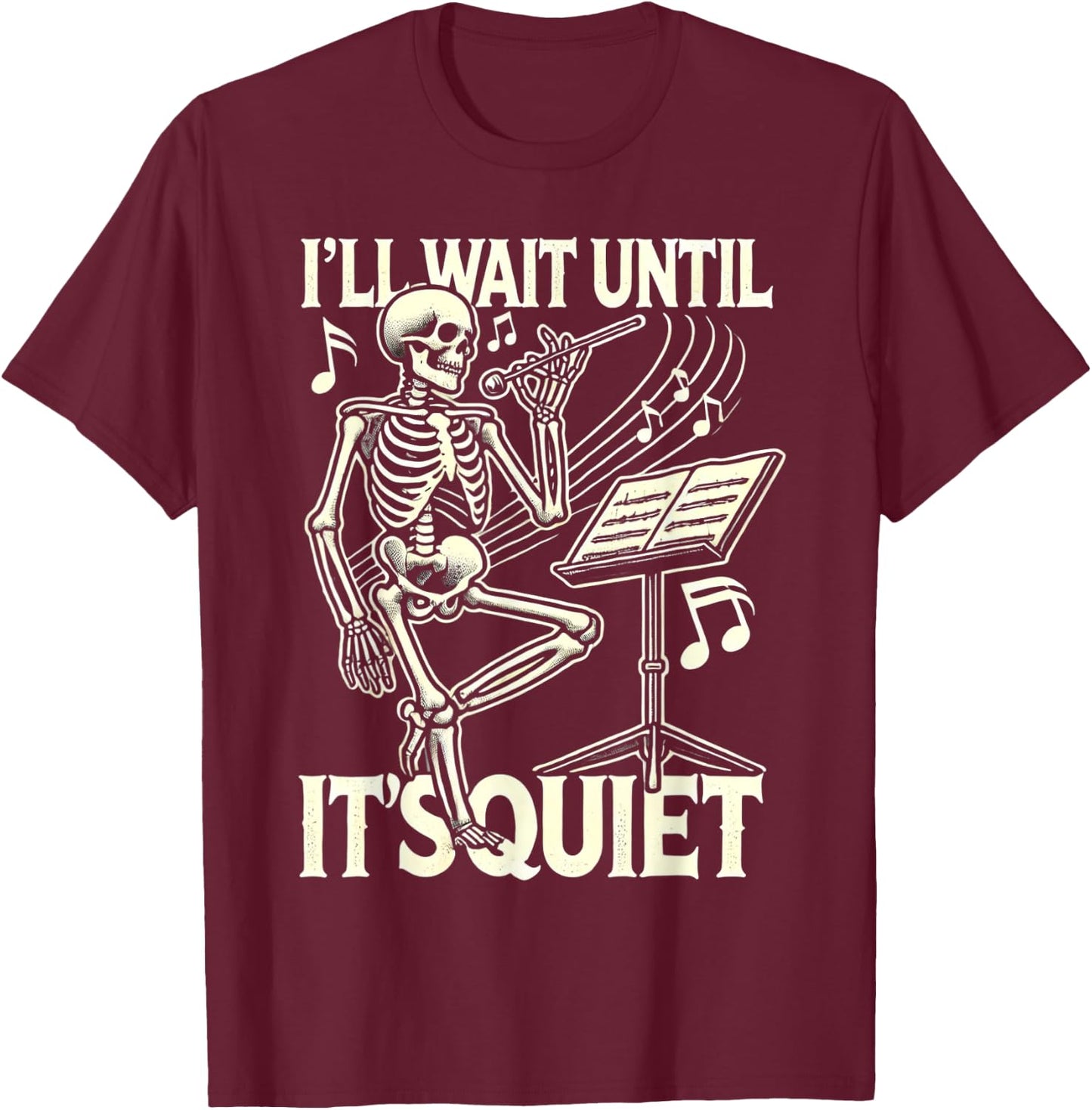 Funny Skeleton Music Teacher I'll Wait Until It's Quiet T-Shirt - T-Shirt | Maroon