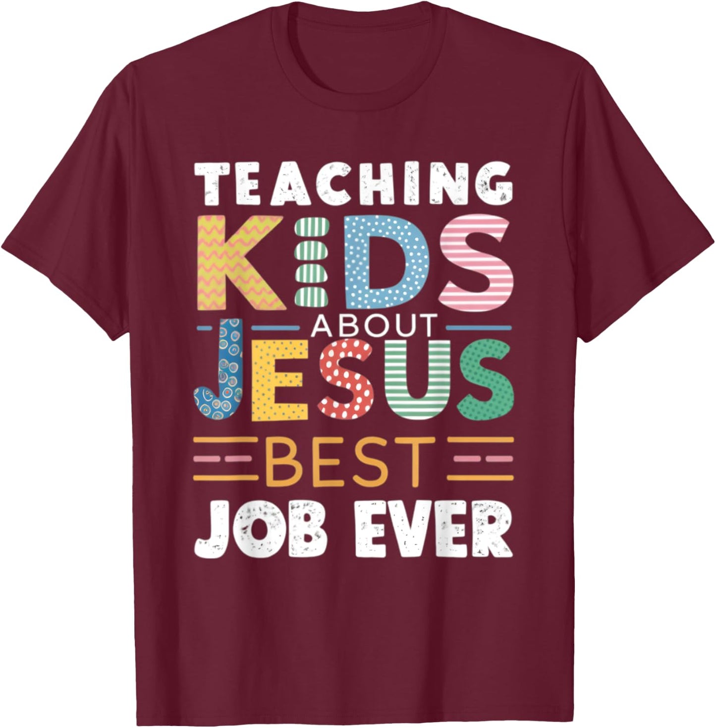 Teaching Kids About Jesus Is The Best Job ever T-Shirt - T-Shirt | Maroon