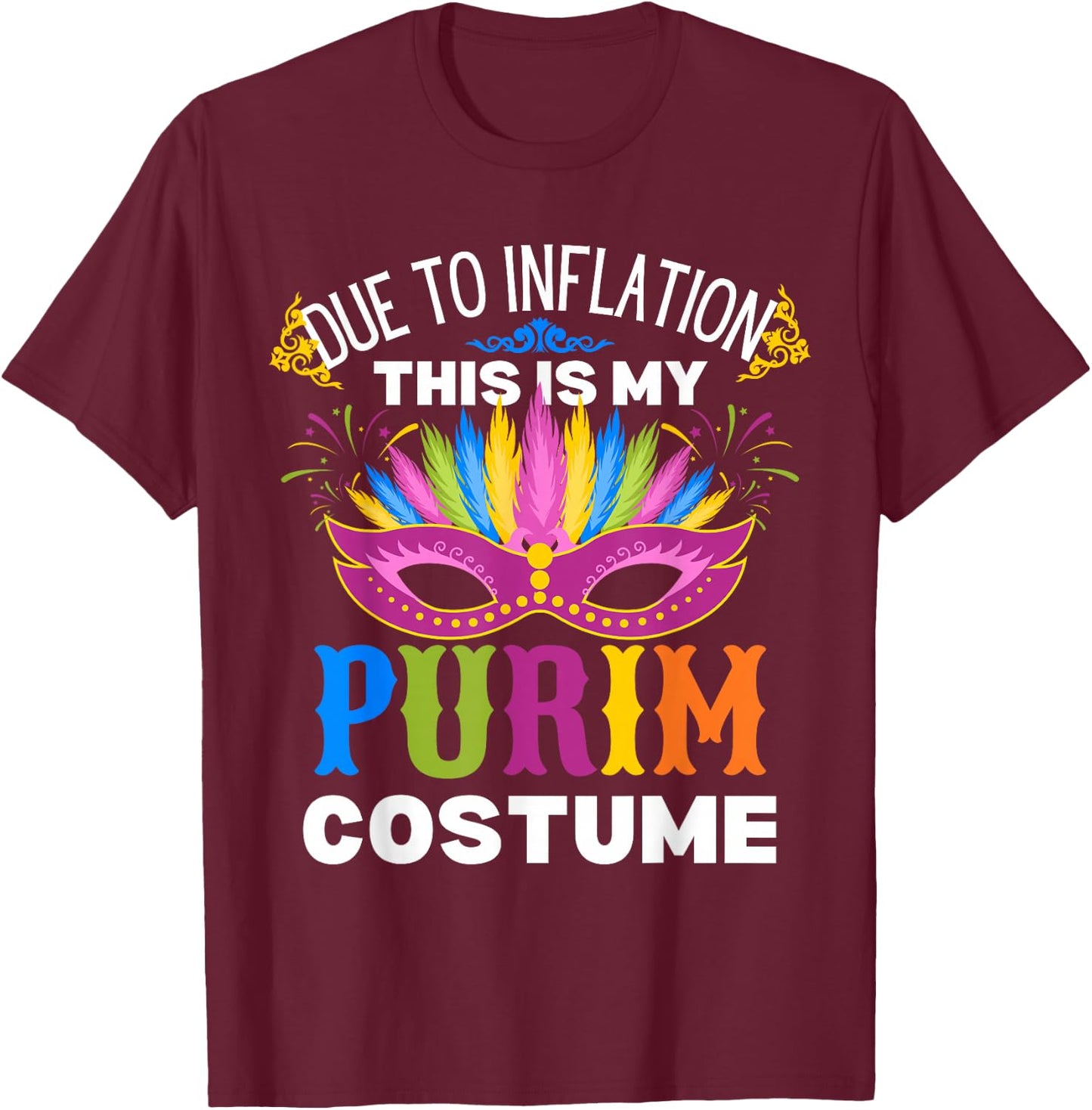Due to Inflation this is My Purim Costume T-Shirt - T-Shirt | Maroon